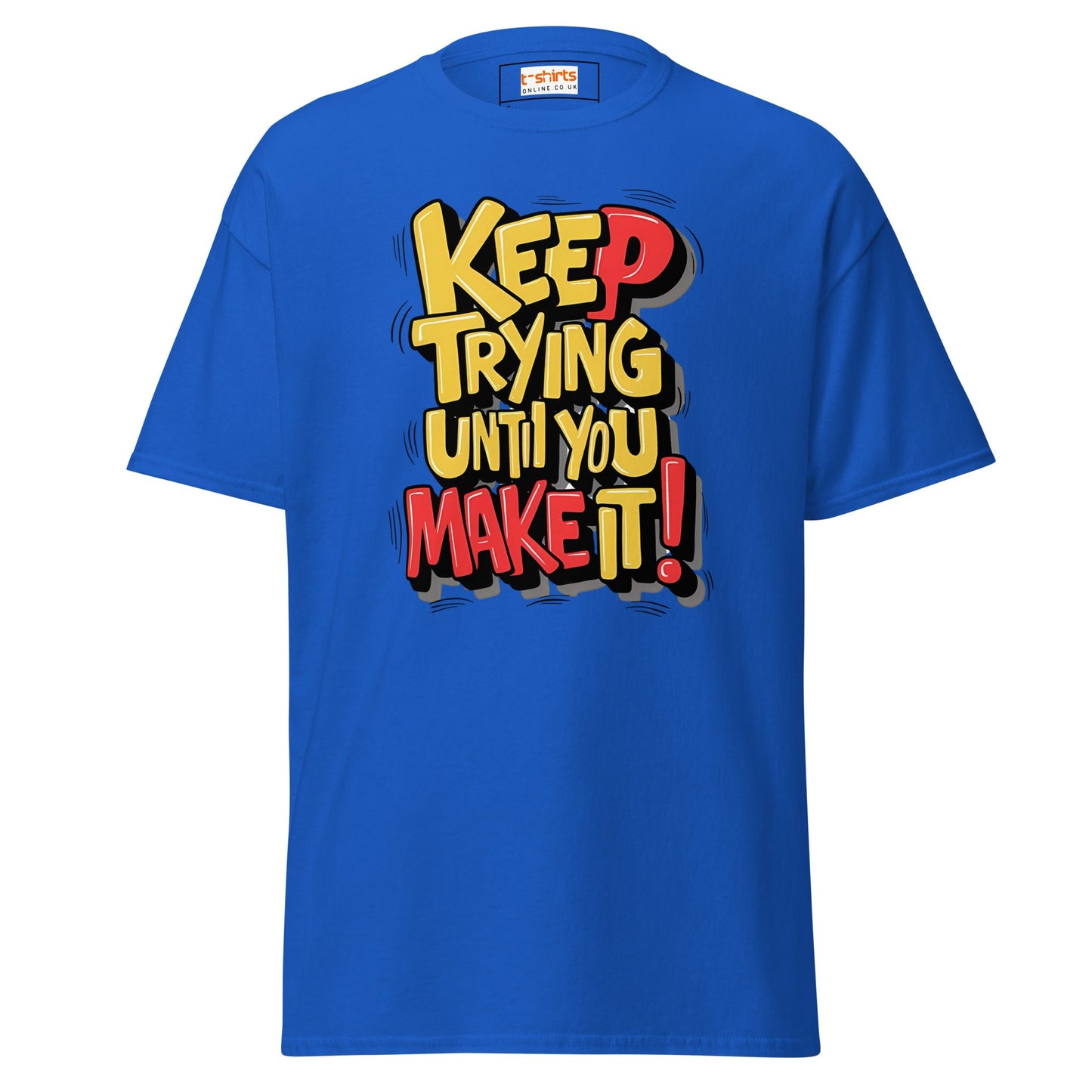 Keep Trying til you make it | Positivity T-Shirt - Royal - T-Shirts Online
