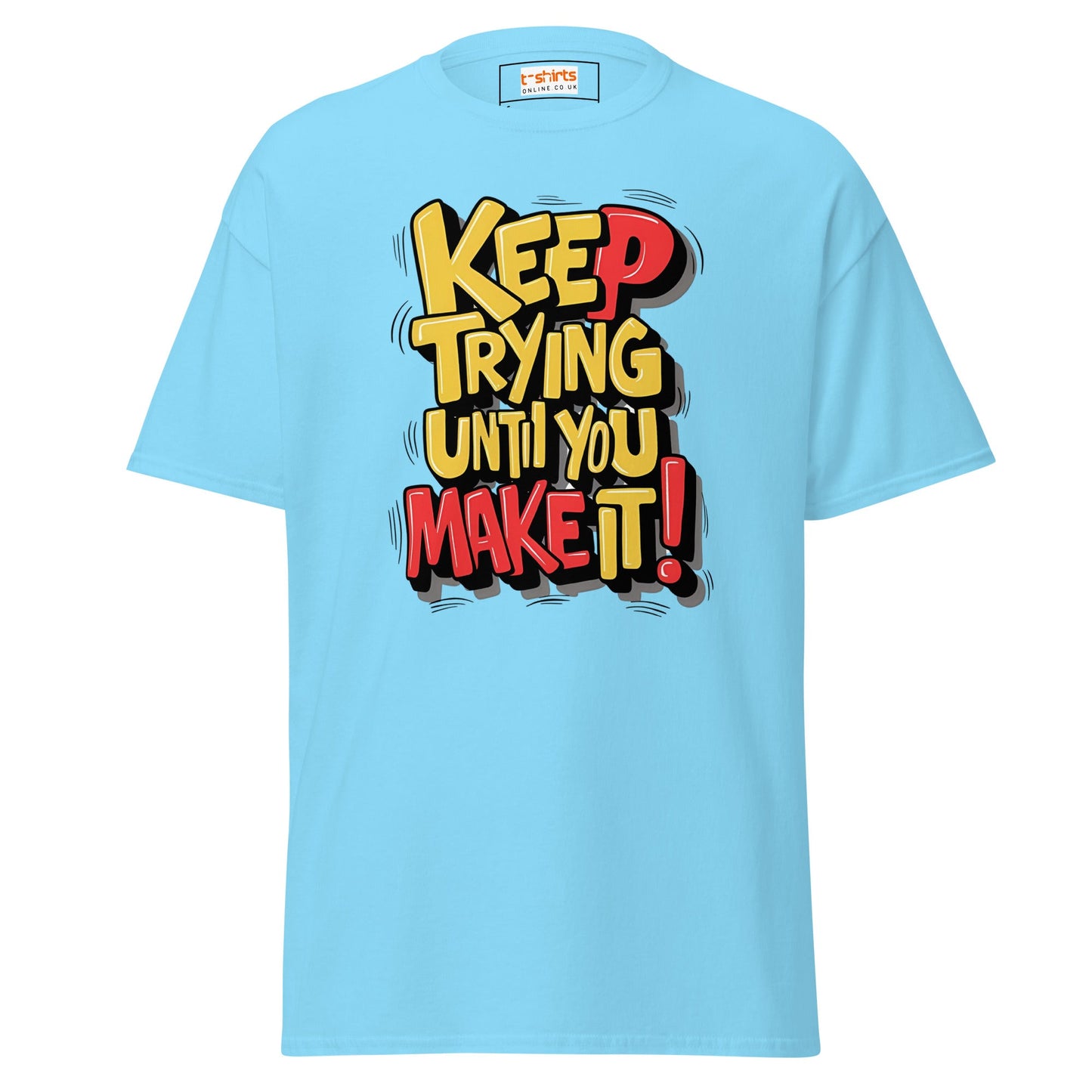Keep Trying til you make it | Positivity T-Shirt - Sky - T-Shirts Online