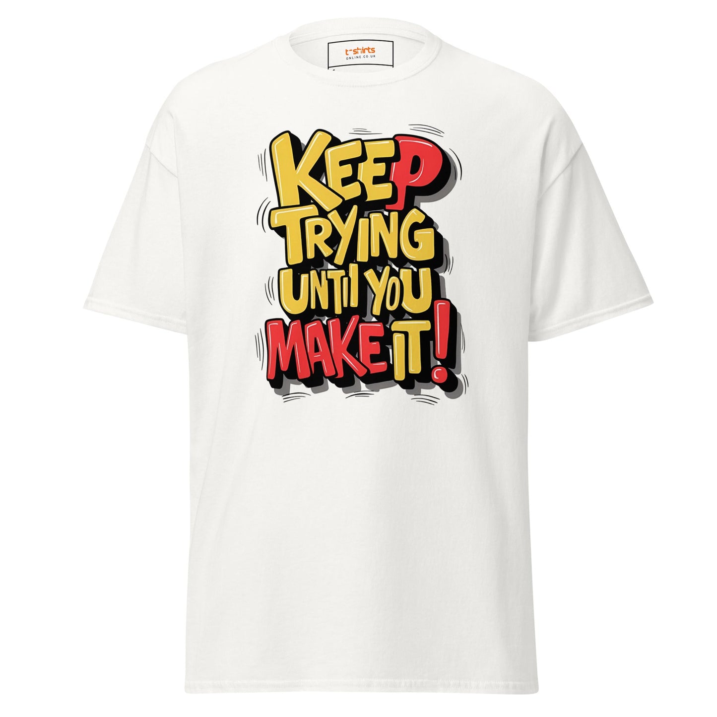 Keep Trying til you make it | Positivity T-Shirt - White - T-Shirts Online