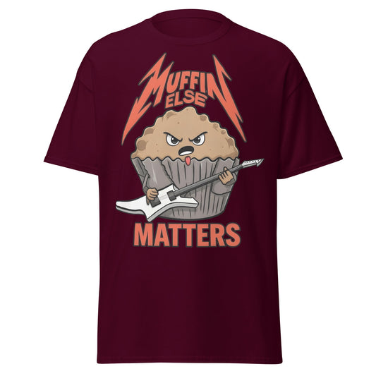 Muffin Else Matters T-Shirt | Funny Heavy Metal Pun Tee - Maroon - T-Shirts Online