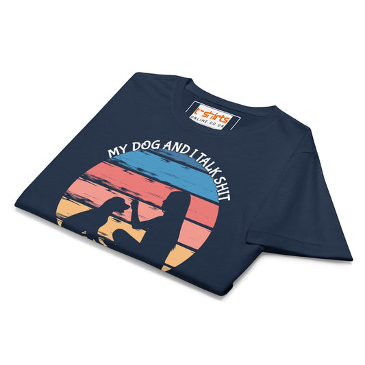 My Dog & I Talk About You T-Shirt | Semi Fitted Women's Soft T-Shirt - Black - T-Shirts Online