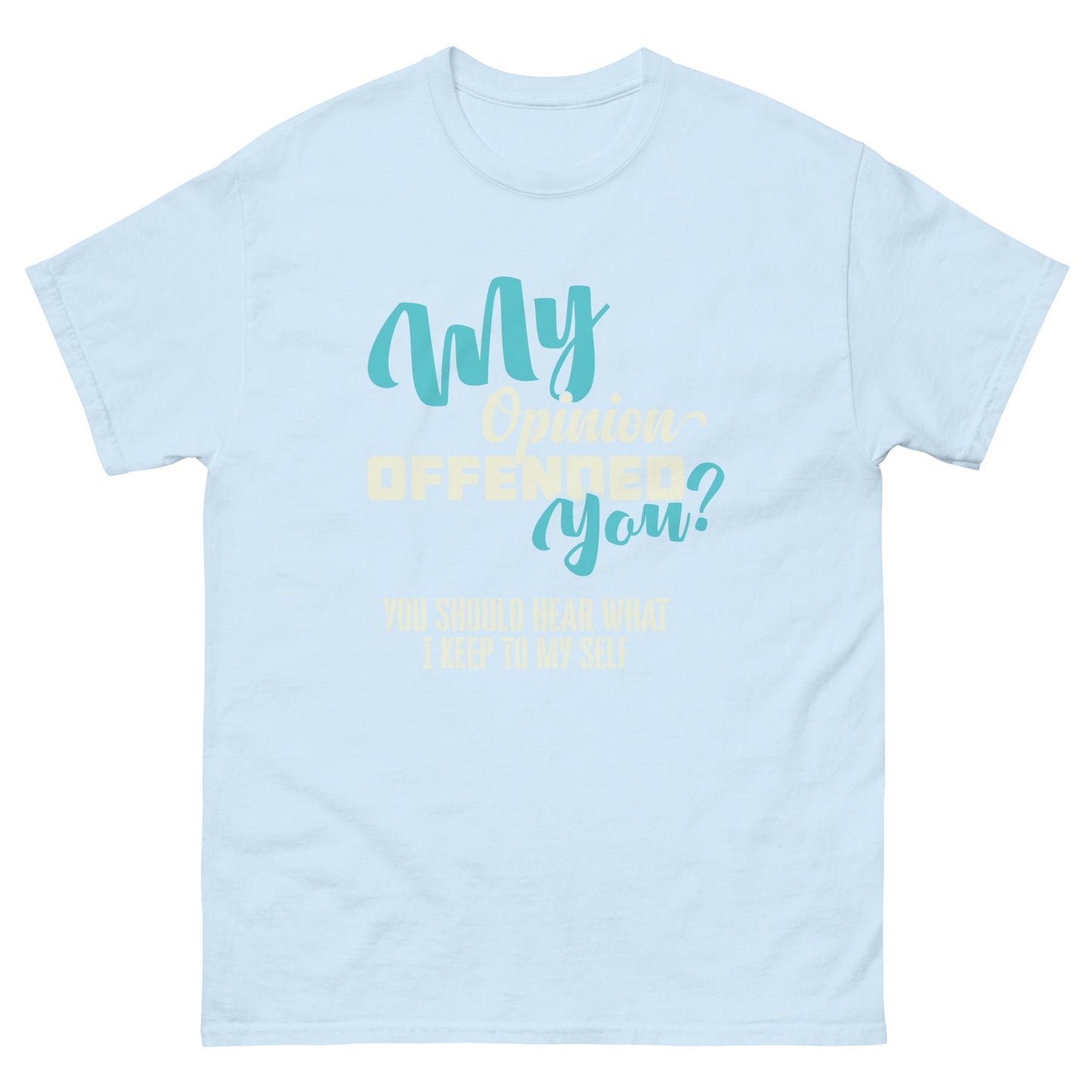 My Opinion Offended You | Unisex T-Shirt - Light Blue - T-Shirts Online