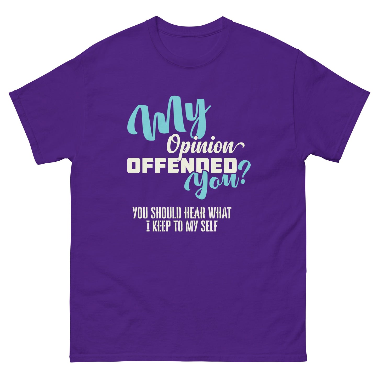 My Opinion Offended You | Unisex T-Shirt - Purple - T-Shirts Online