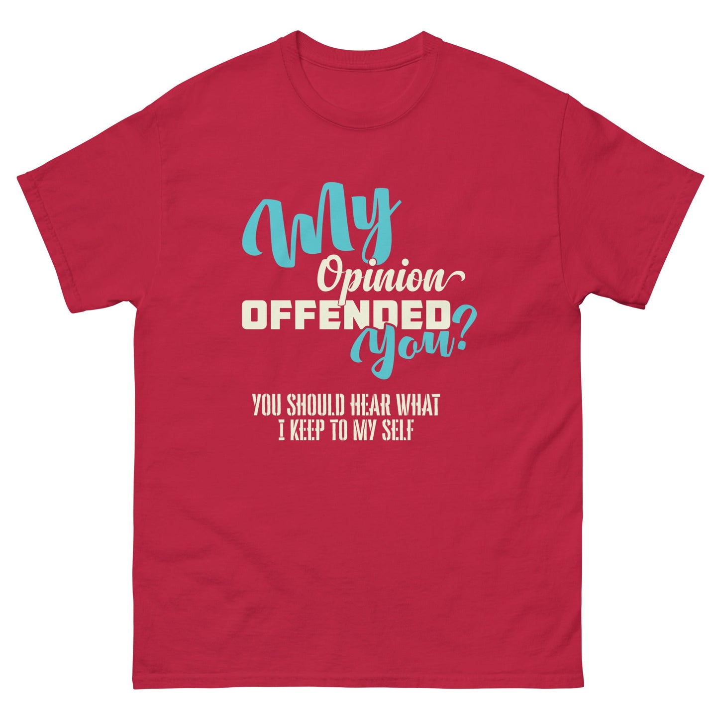 My Opinion Offended You | Unisex T-Shirt - Cardinal - T-Shirts Online
