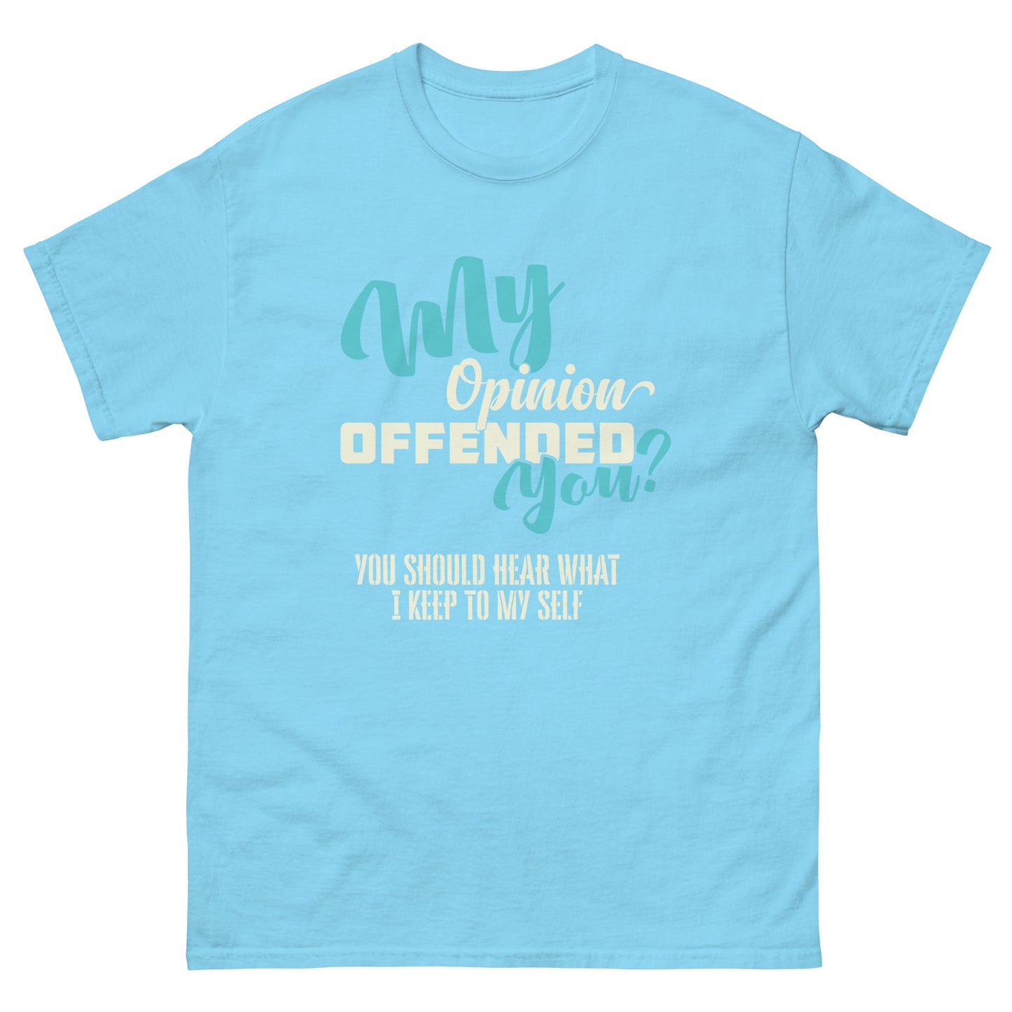 My Opinion Offended You | Unisex T-Shirt - Sky - T-Shirts Online
