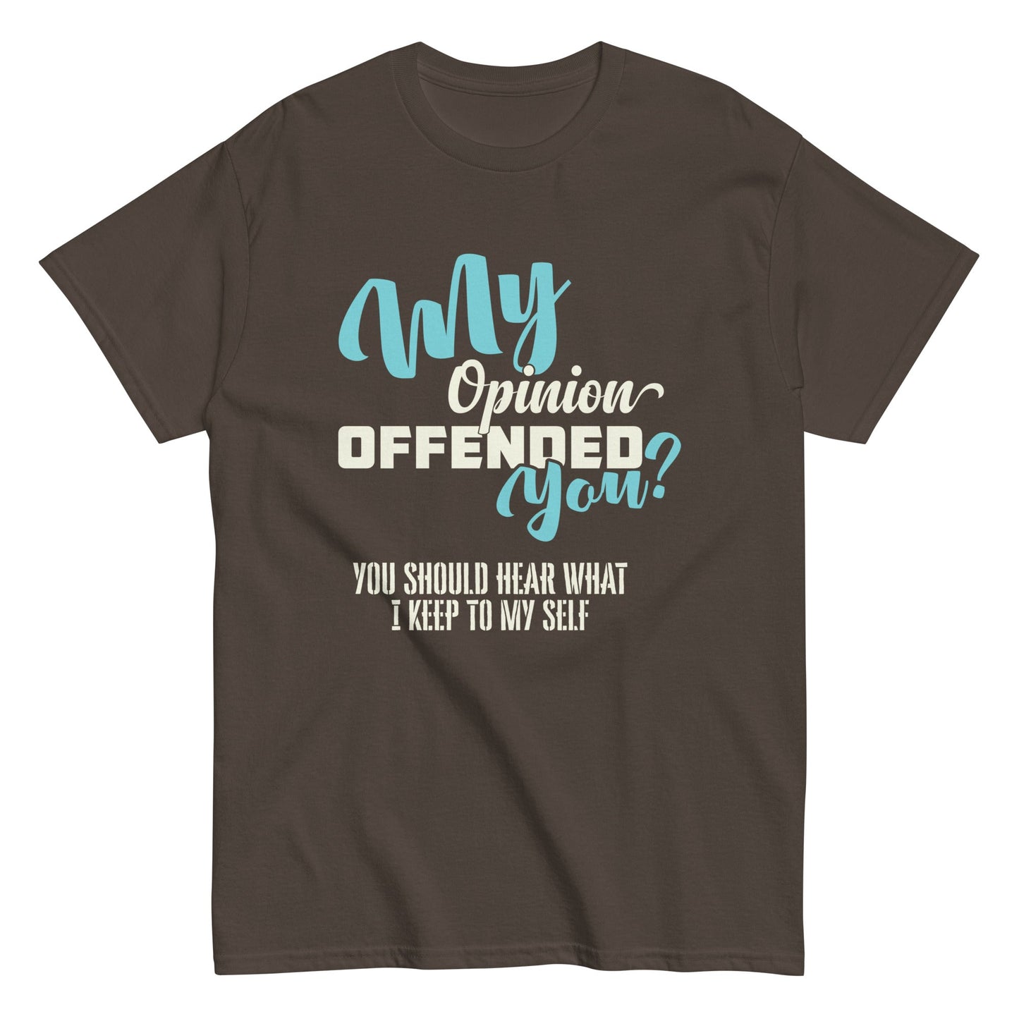 My Opinion Offended You | Unisex T-Shirt - Black - T-Shirts Online