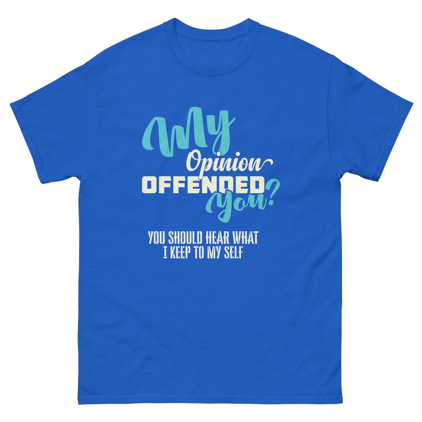 My Opinion Offended You | Unisex T-Shirt - Royal - T-Shirts Online