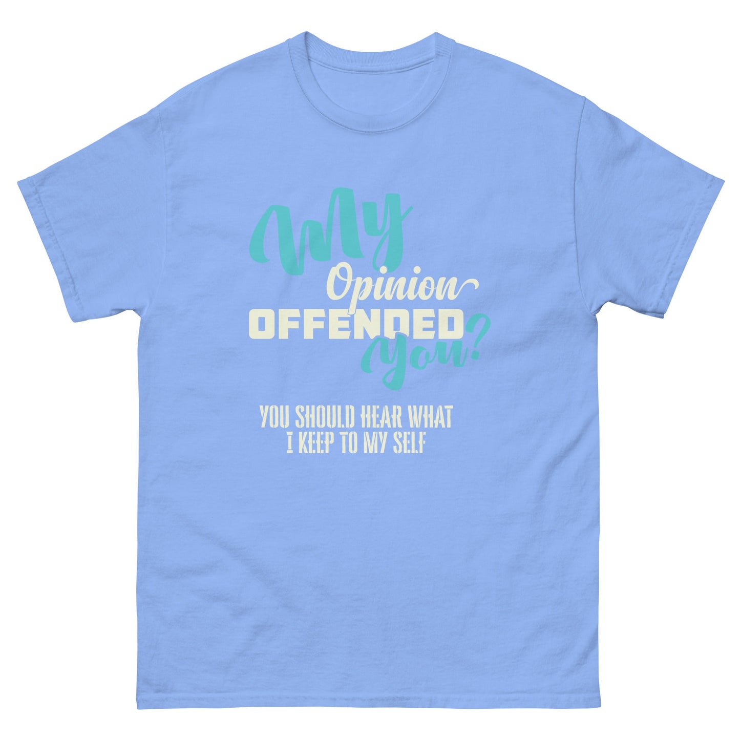 My Opinion Offended You | Unisex T-Shirt - Carolina Blue - T-Shirts Online