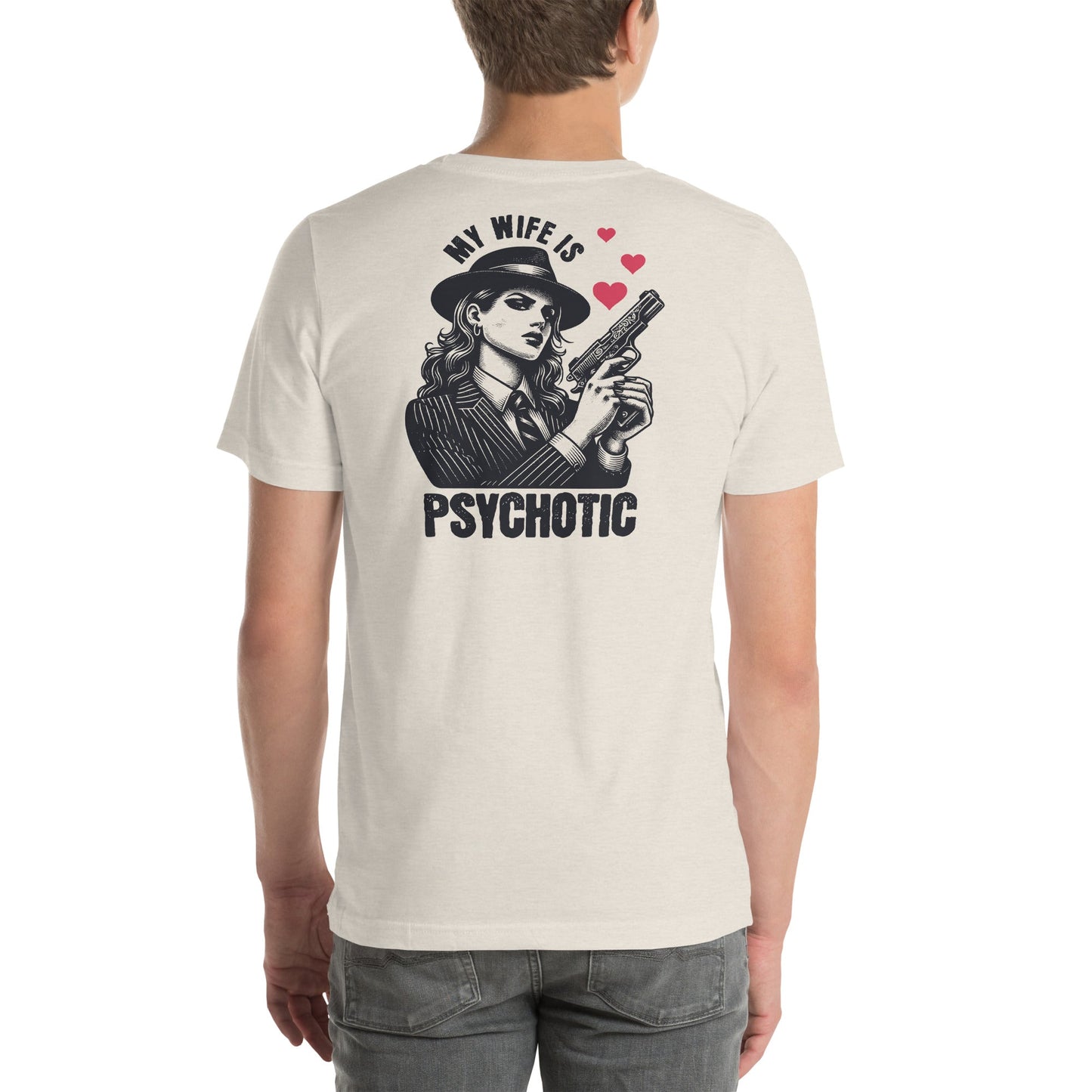 My Wife is Psychotic T-Shirt - Heather Dust - T-Shirts Online