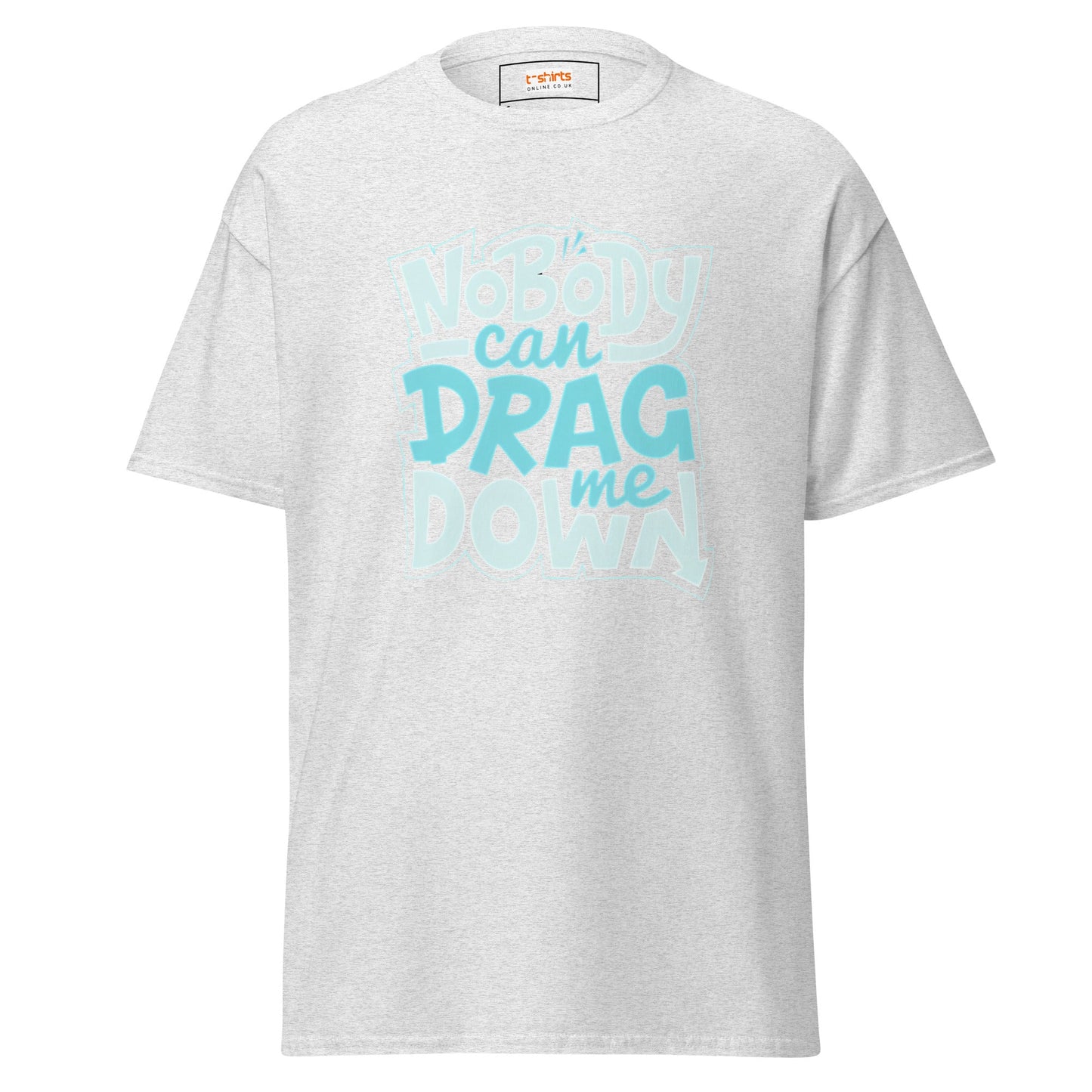 Nobody Can Drag Me Down | Positive T-Shirt - Ash - T-Shirts Online