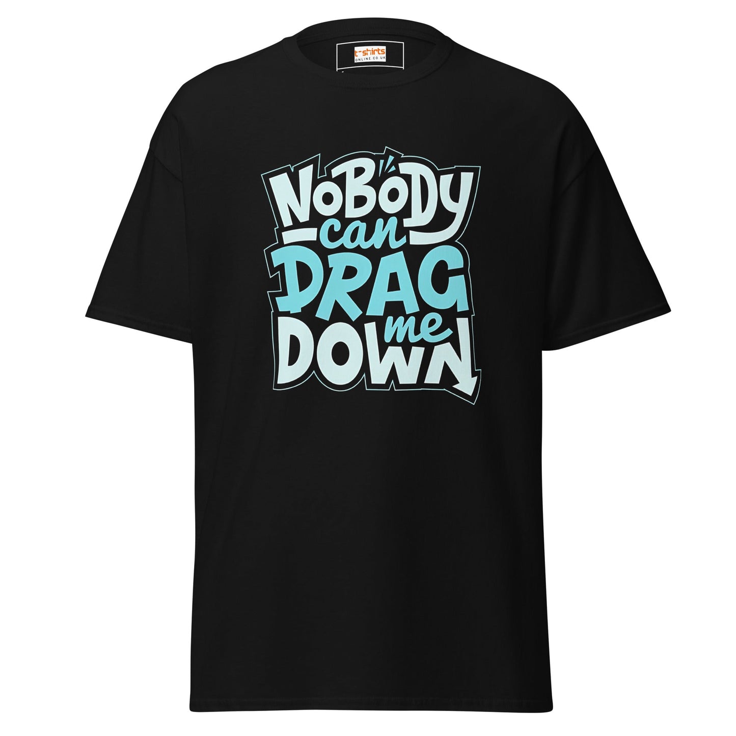Nobody Can Drag Me Down | Positive T-Shirt - Black - T-Shirts Online