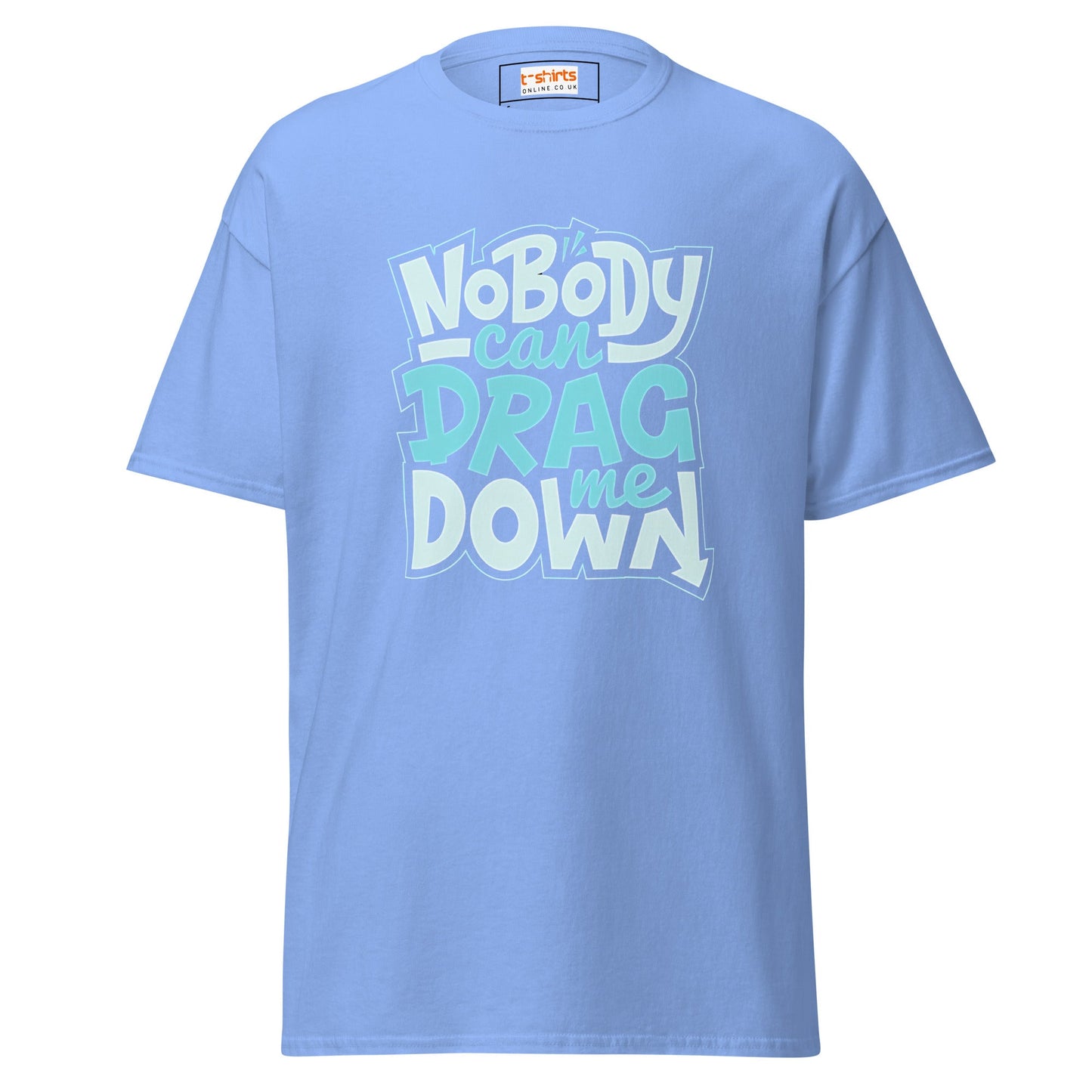 Nobody Can Drag Me Down | Positive T-Shirt - Carolina Blue - T-Shirts Online