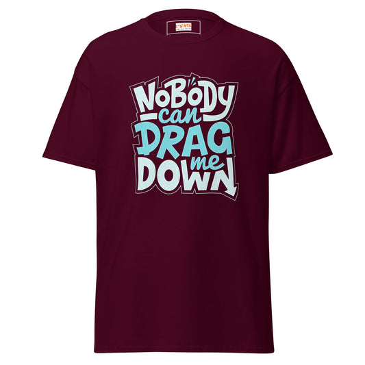 Nobody Can Drag Me Down | Positive T-Shirt - Maroon - T-Shirts Online