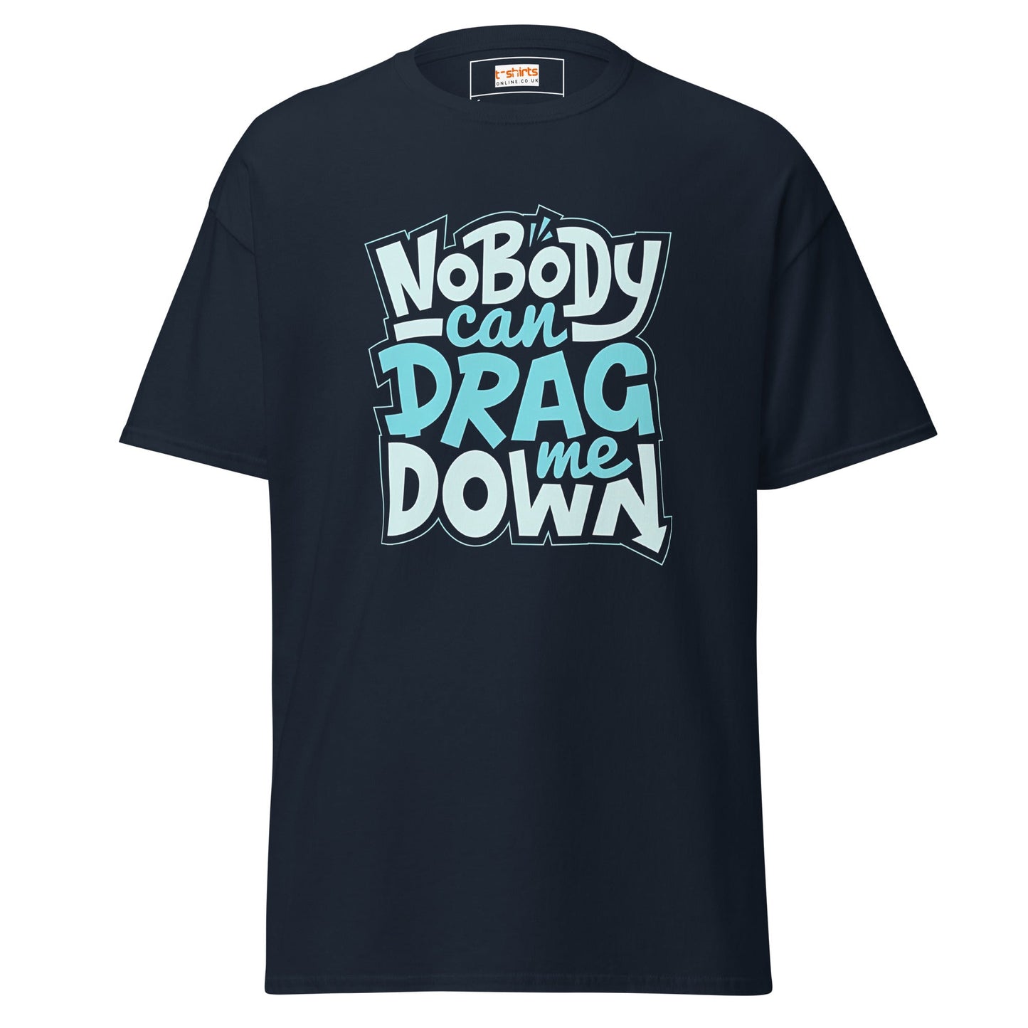 Nobody Can Drag Me Down | Positive T-Shirt - Navy - T-Shirts Online