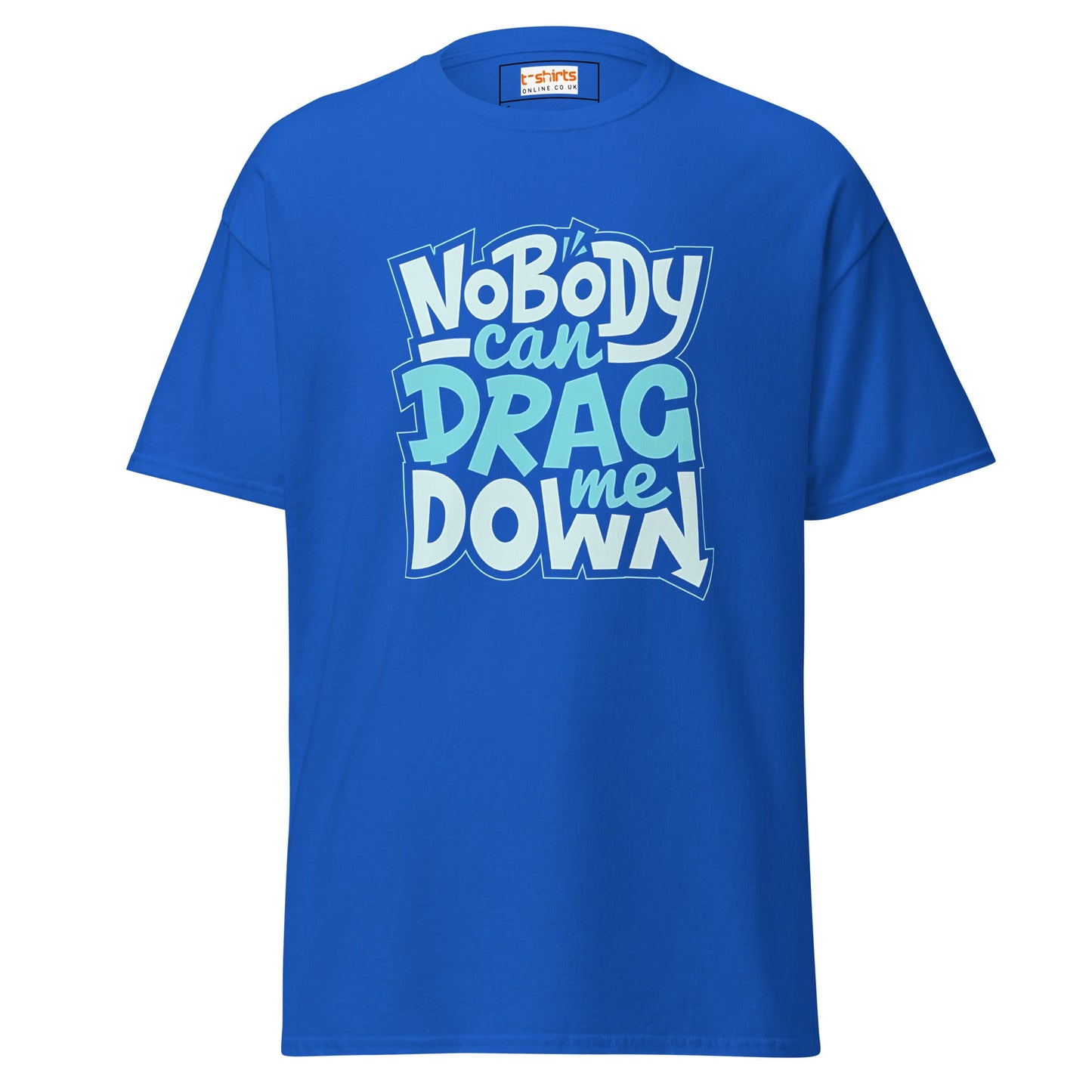 Nobody Can Drag Me Down | Positive T-Shirt - Royal - T-Shirts Online