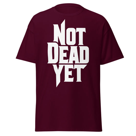 Not Dead Yet T-Shirt - Bold Graphic Resilience Tee - Maroon - T-Shirts Online
