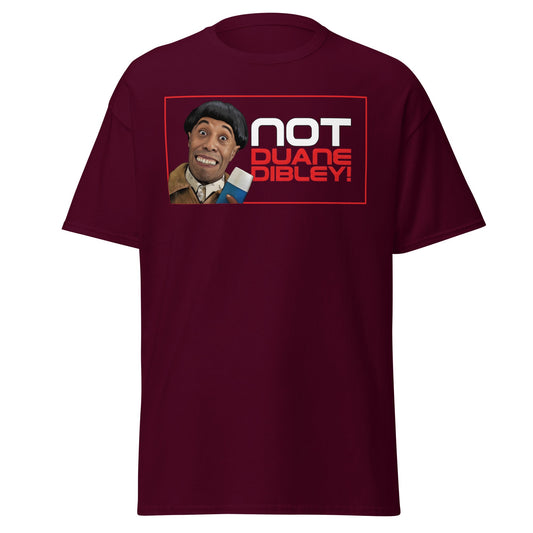 Not Duane Dibley! Funny Cult Comedy Sci - Fi T-Shirt - Maroon - T-Shirts Online