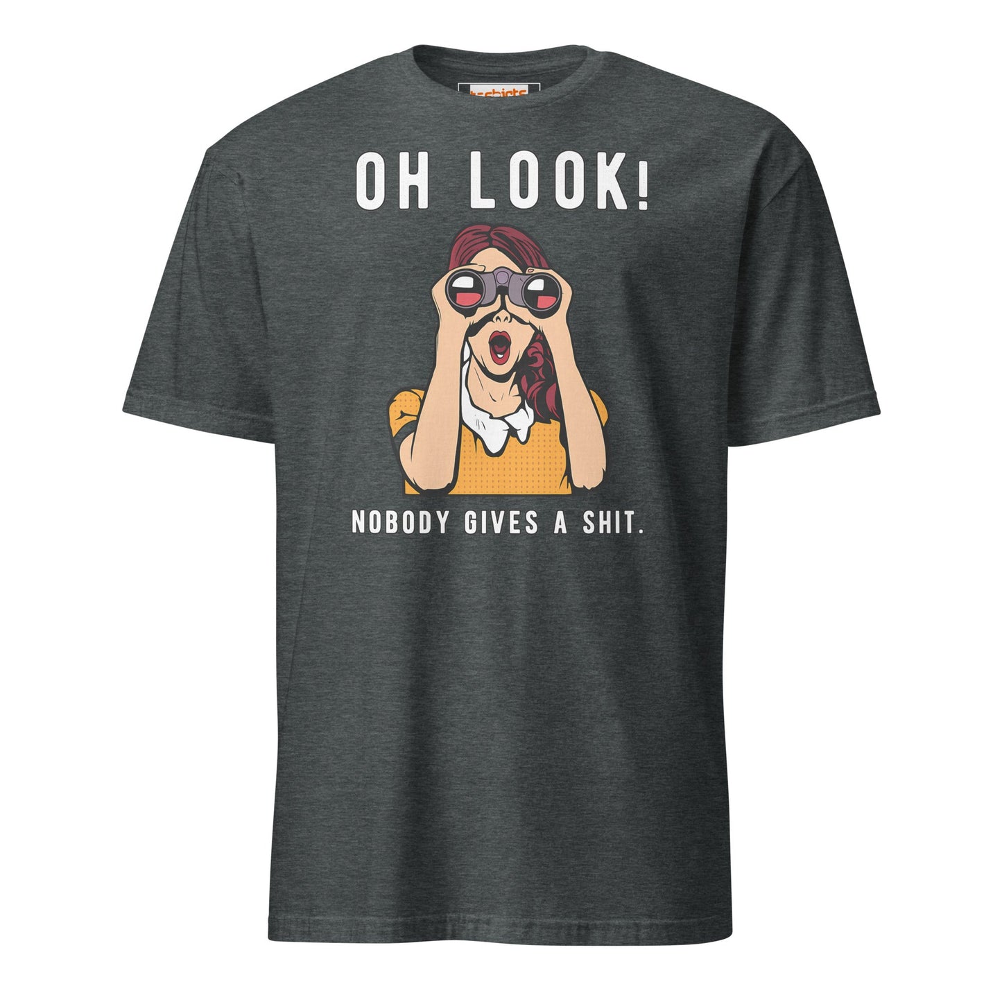 Oh Look Nobody Gives a Sht T-Shirt - Dark Heather - T-Shirts Online