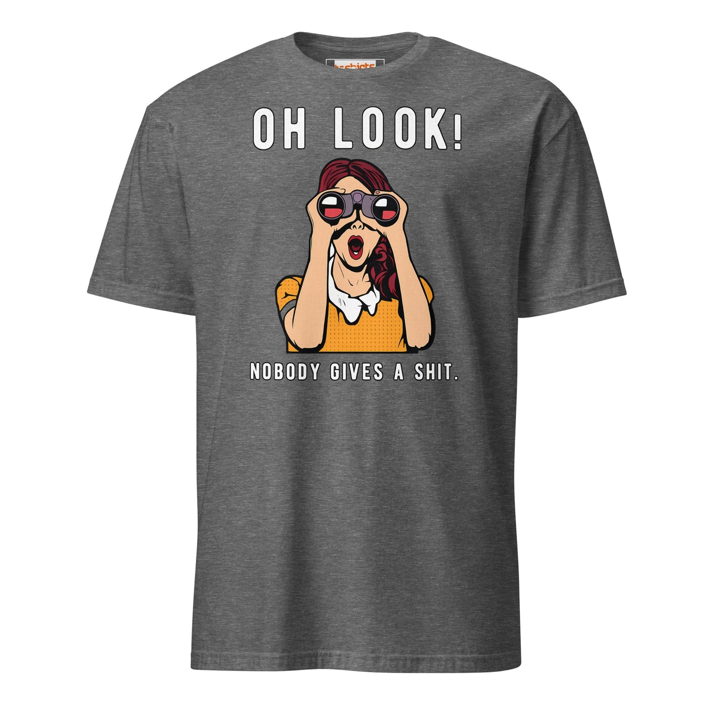 Oh Look Nobody Gives a Sht T-Shirt - Graphite Heather - T-Shirts Online
