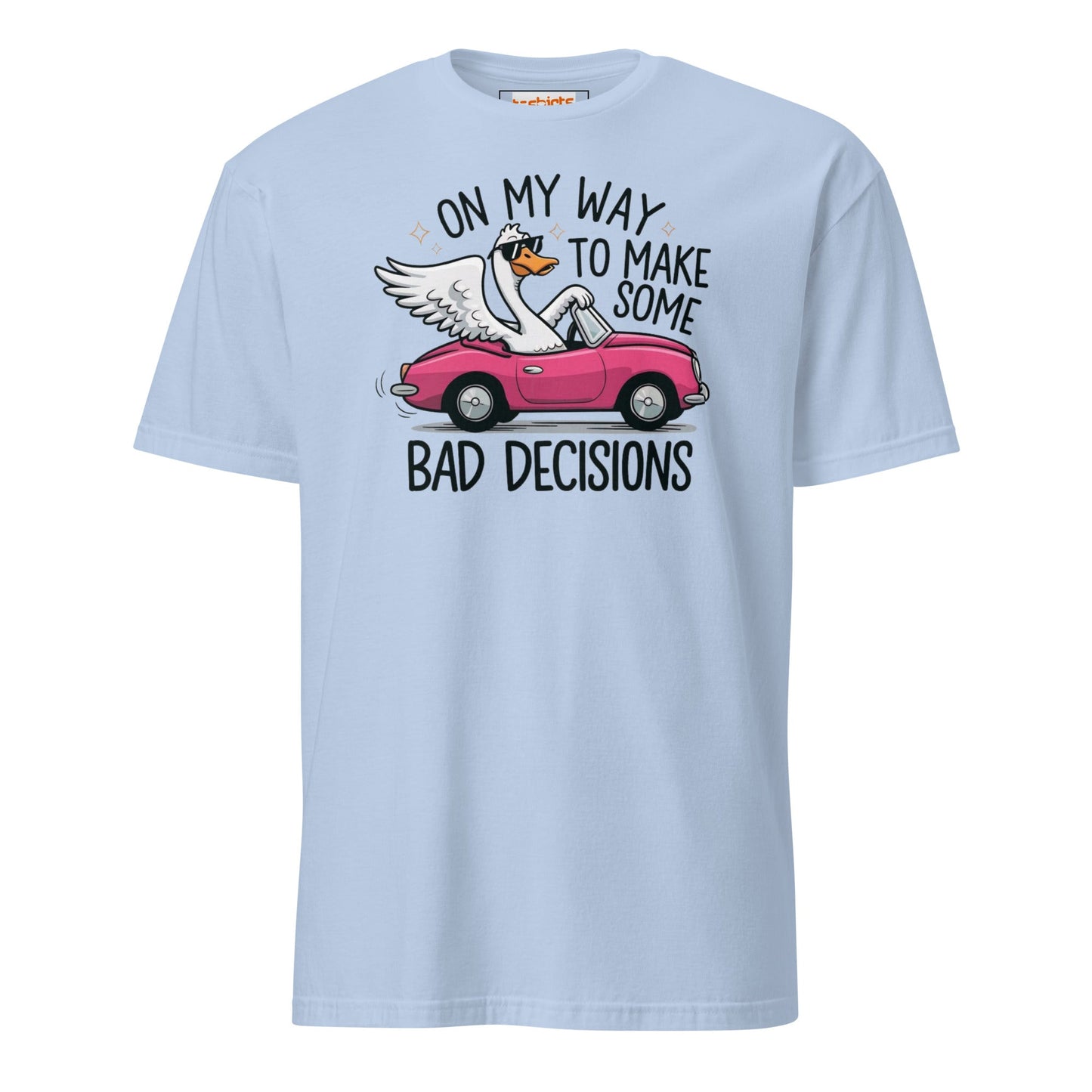 On My Way to Make Some Bad Decisions T-Shirt - Light Blue - T-Shirts Online