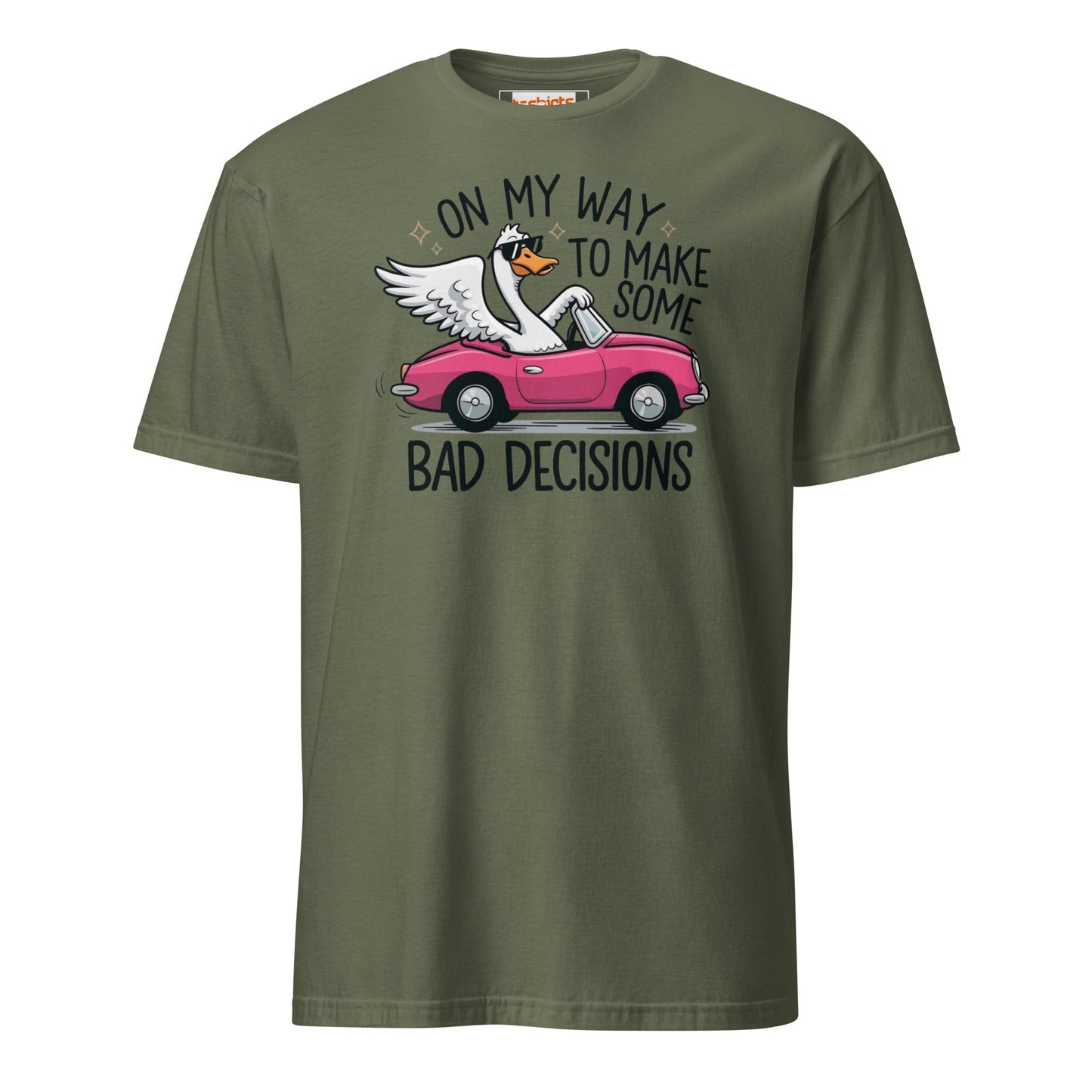 On My Way to Make Some Bad Decisions T-Shirt - Military Green - T-Shirts Online