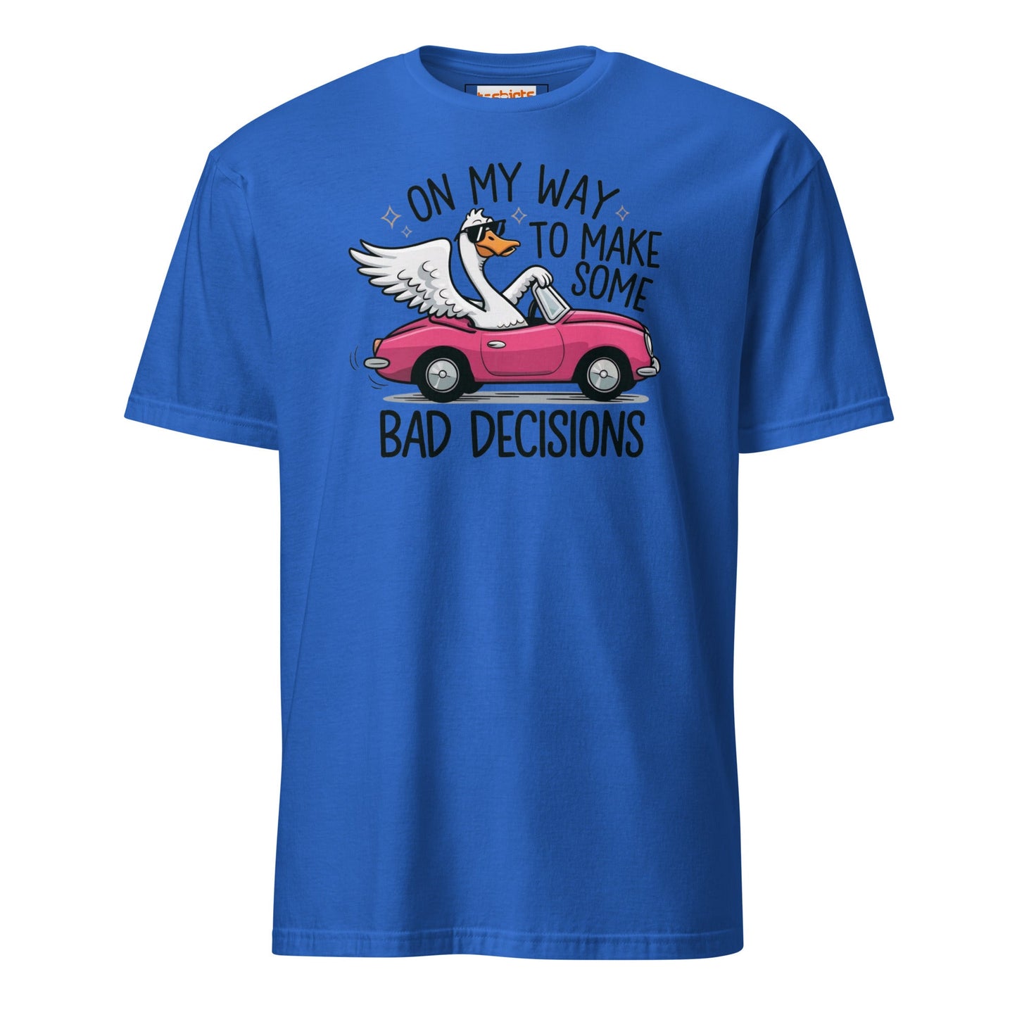 On My Way to Make Some Bad Decisions T-Shirt - Royal - T-Shirts Online