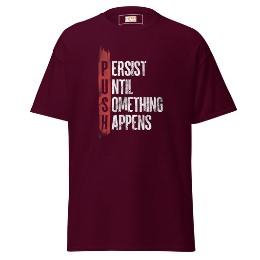 Persist Until Something Happens | Slogan T-Shirt - Maroon - T-Shirts Online