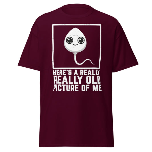 Really Old Picture Of Me Sperm T-Shirt | Funny Humor Tee - Maroon - T-Shirts Online