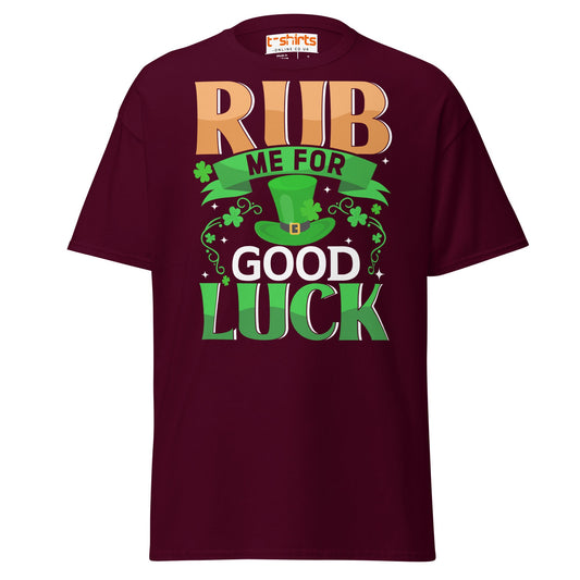 Rub Me For Good Luck T-Shirt | Funny St. Patrick’s Day Tee - Maroon - T-Shirts Online