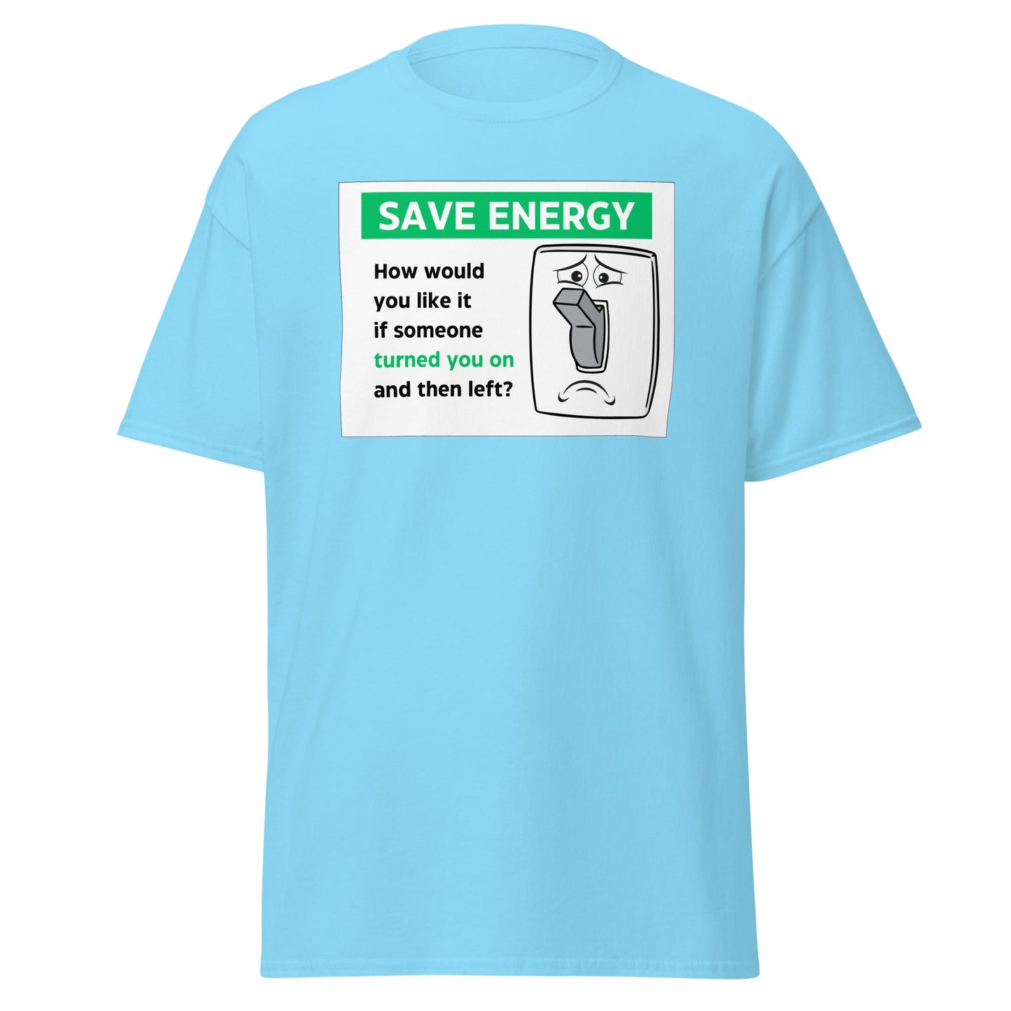 Save Energy Meme | Meme T-Shirt - T-Shirts Online