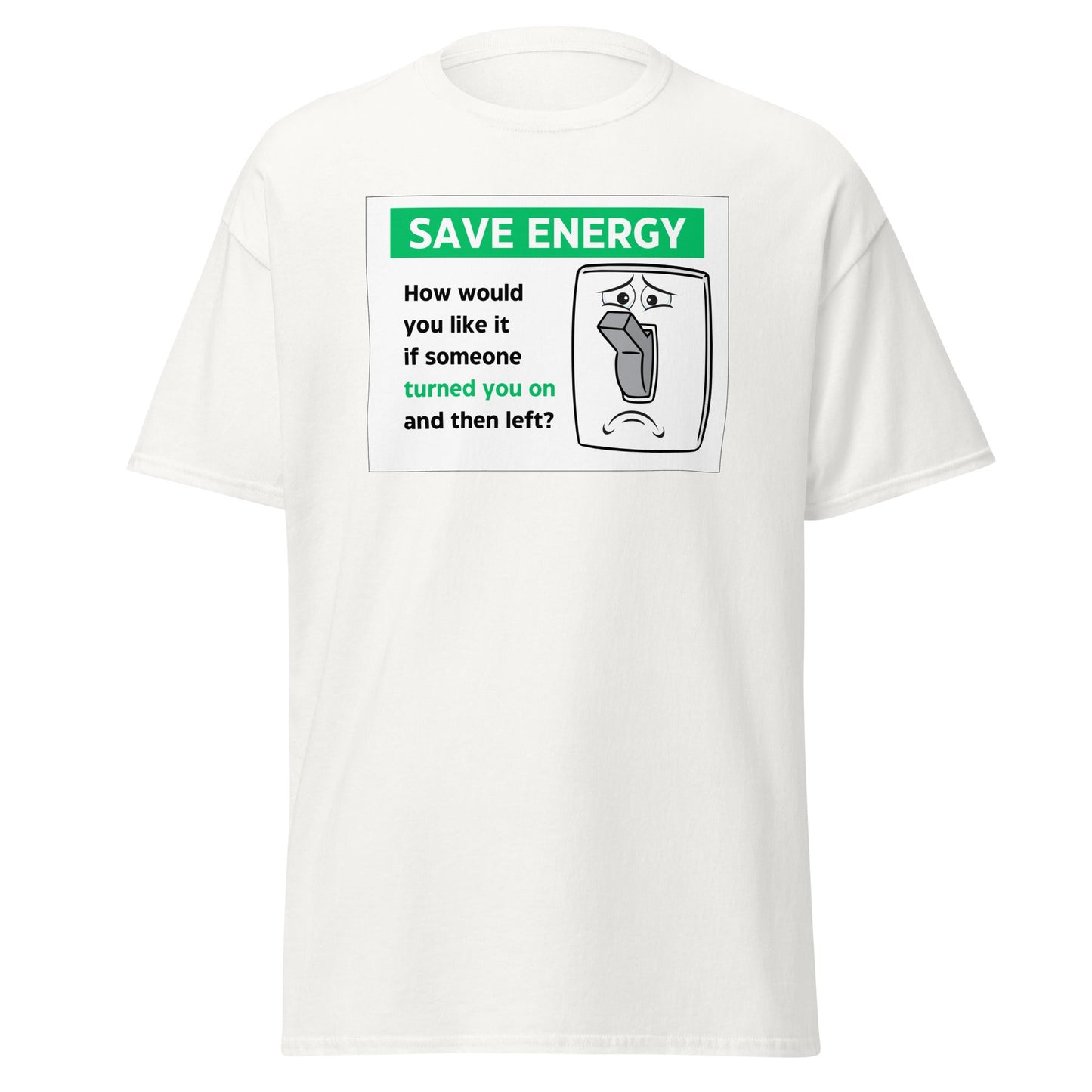 Save Energy Meme | Meme T-Shirt - White - T-Shirts Online