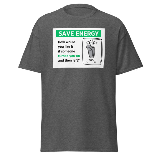 Save Energy Meme | Meme T-Shirt - Dark Heather - T-Shirts Online