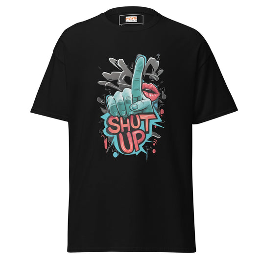 Shut Up | Unisex T Shirt - Black - T-Shirts Online