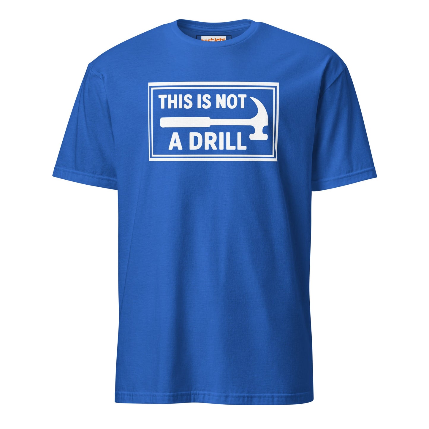 This is Not a Drill T-Shirt | Hilarious Tool Pun Tee - Royal - T-Shirts Online
