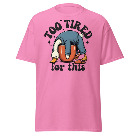Too Tired for This Duck T-Shirt - Funny Coffee Lover Tee - Azalea - T-Shirts Online