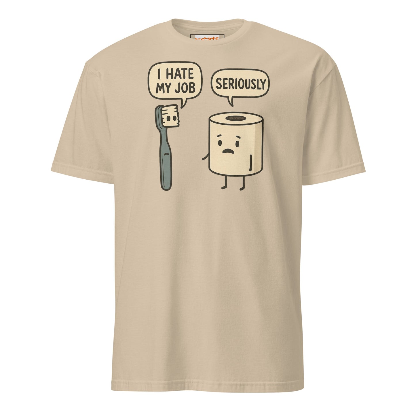 Toothbrush and Toilet Roll T-Shirt | I Hate my Job - Sand - T-Shirts Online