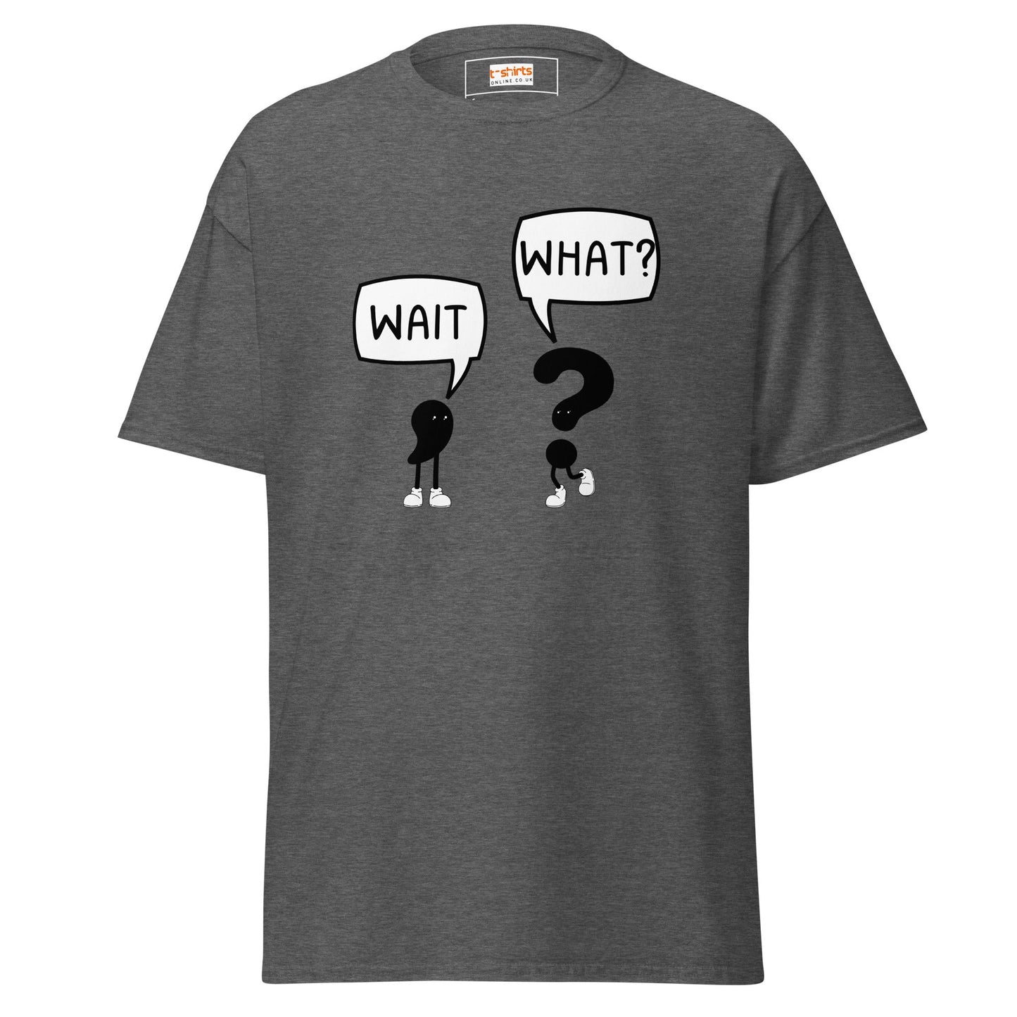 Wait What T-Shirt | Classic Humour Tee - Dark Heather - T-Shirts Online