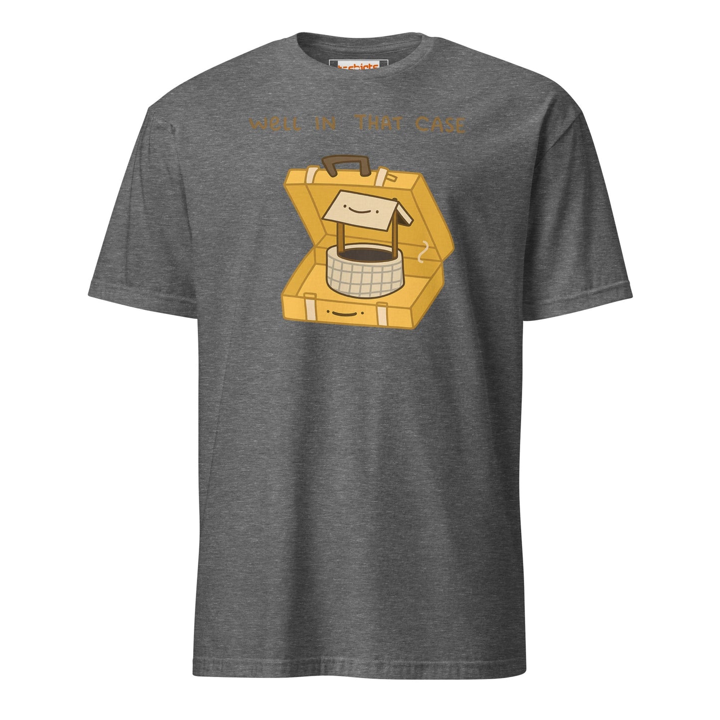 Well in that Case T-Shirt | Funny Wordplay Tee - Graphite Heather - T-Shirts Online