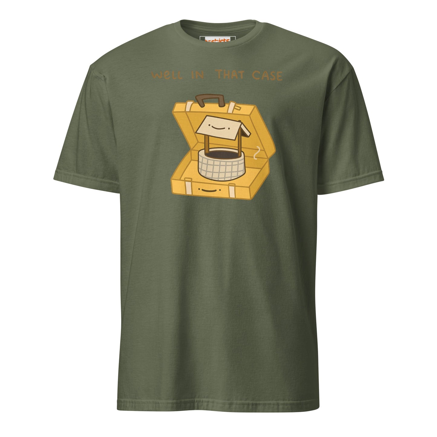 Well in that Case T-Shirt | Funny Wordplay Tee - Military Green - T-Shirts Online