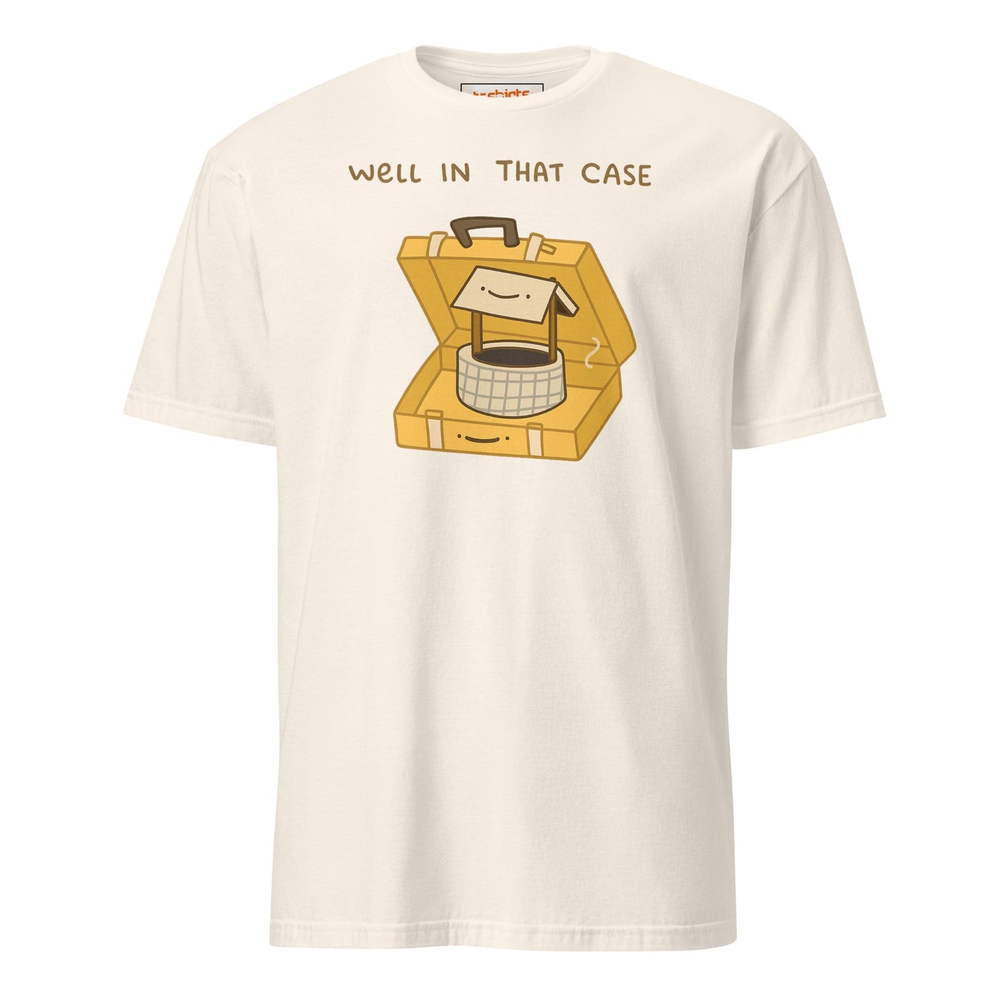 Well in that Case T-Shirt | Funny Wordplay Tee - Natural - T-Shirts Online