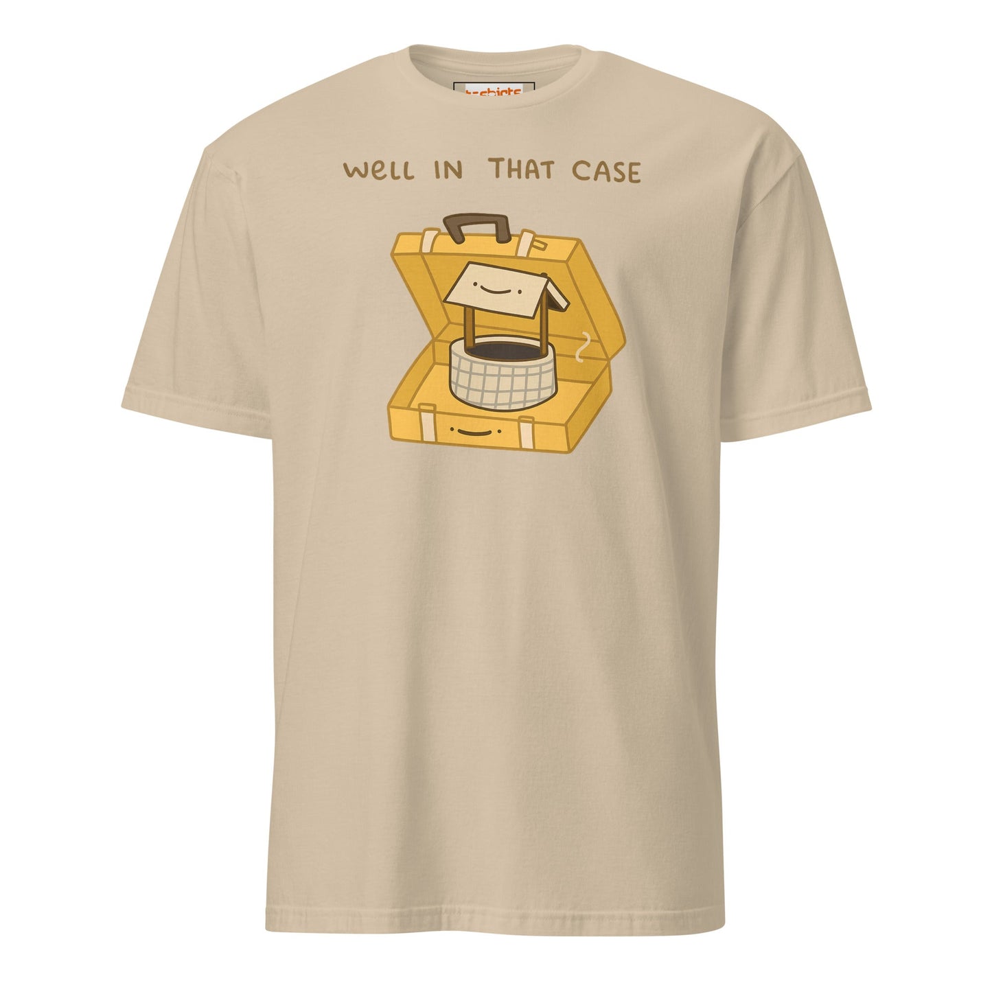 Well in that Case T-Shirt | Funny Wordplay Tee - Sand - T-Shirts Online