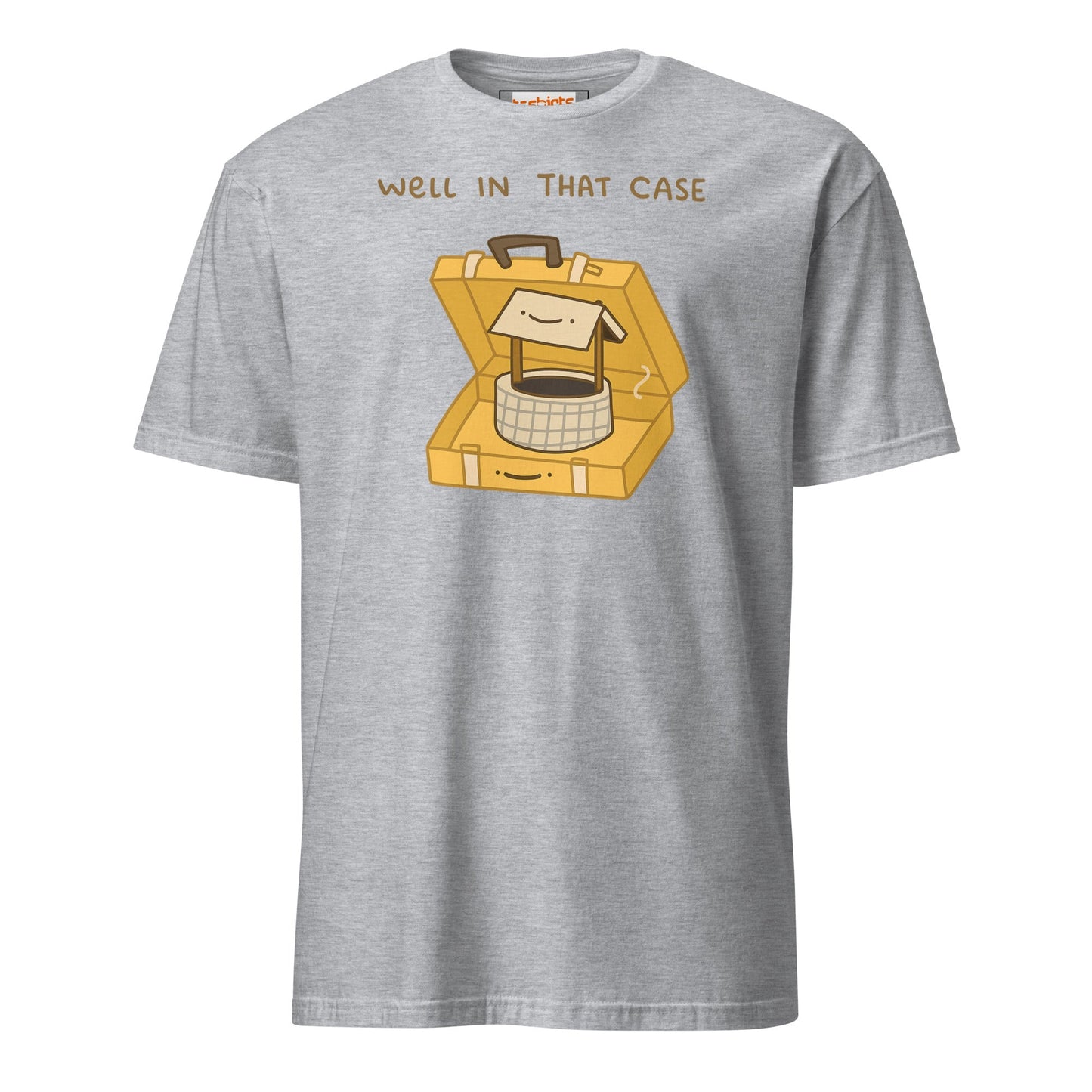 Well in that Case T-Shirt | Funny Wordplay Tee - Sport Grey - T-Shirts Online