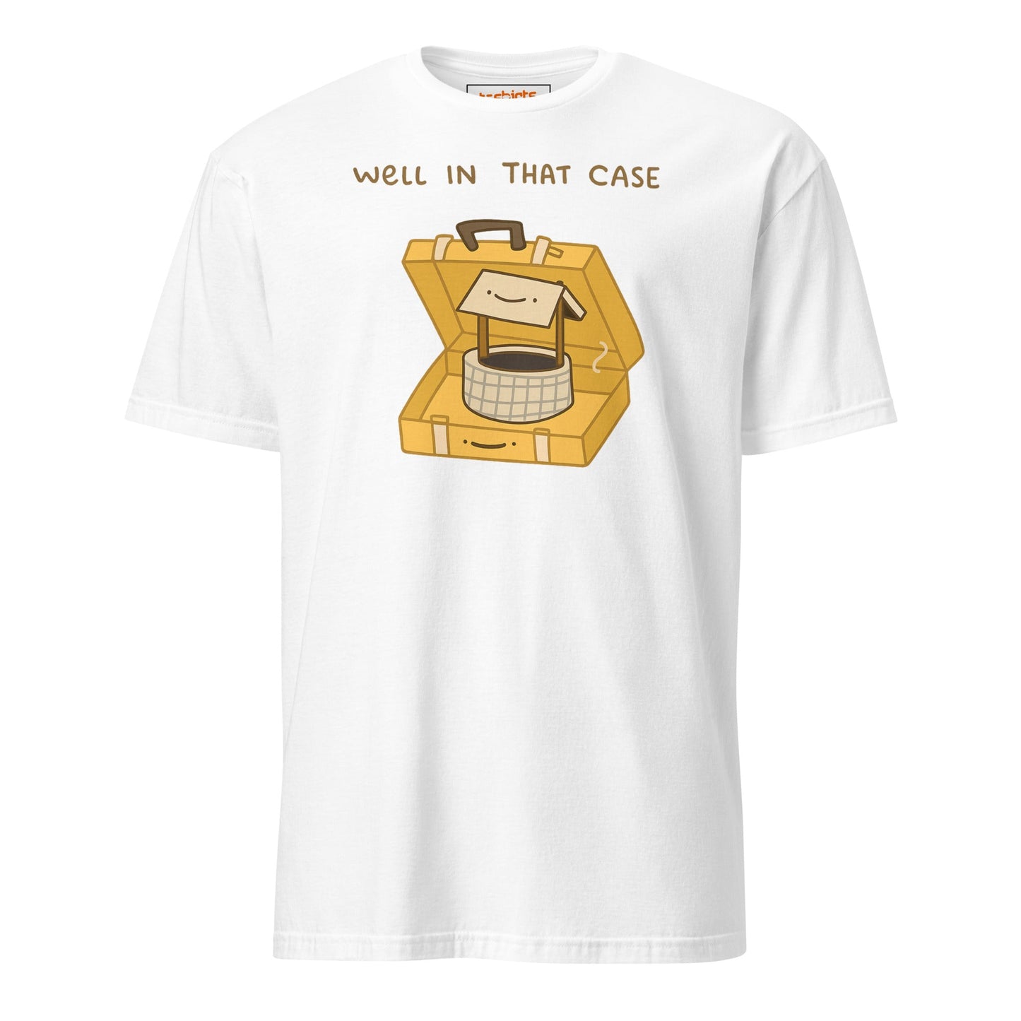 Well in that Case T-Shirt | Funny Wordplay Tee - White - T-Shirts Online