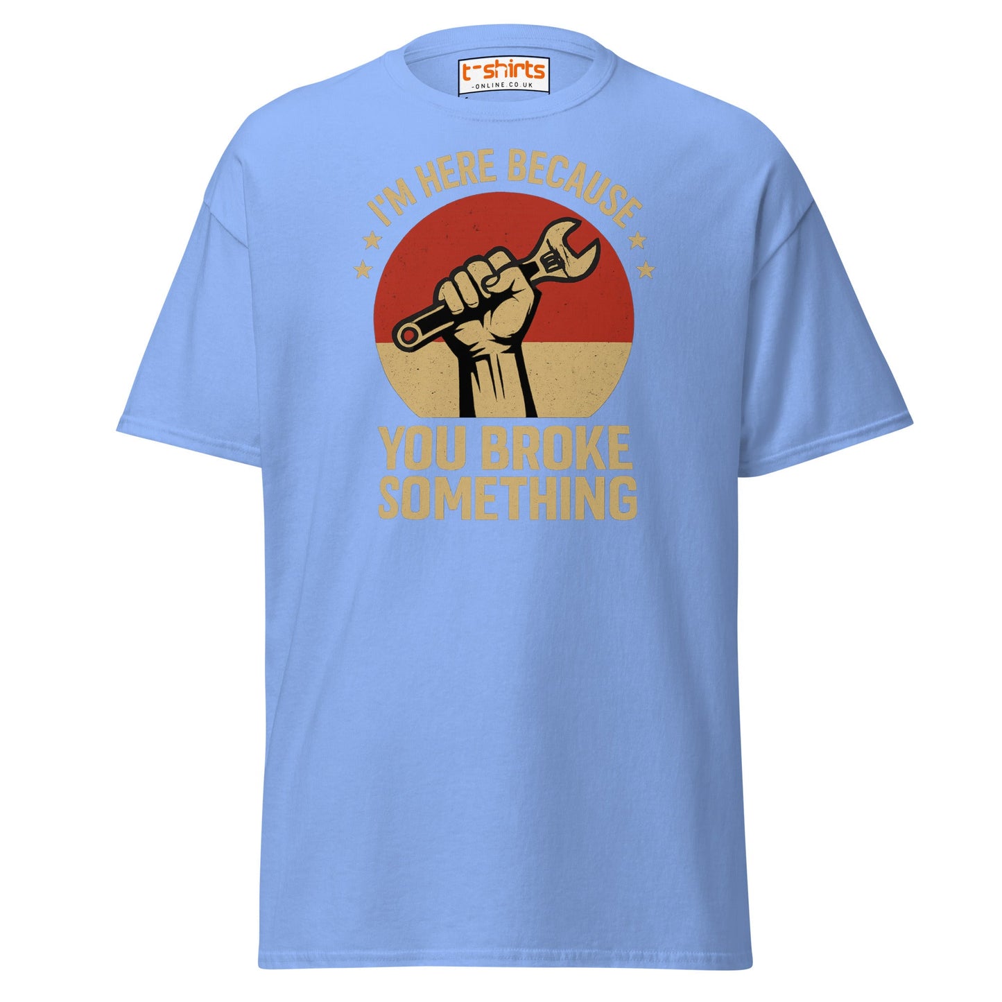 You Broke Something T-Shirt – Fixer’s Propaganda Tee - Carolina Blue - T-Shirts Online