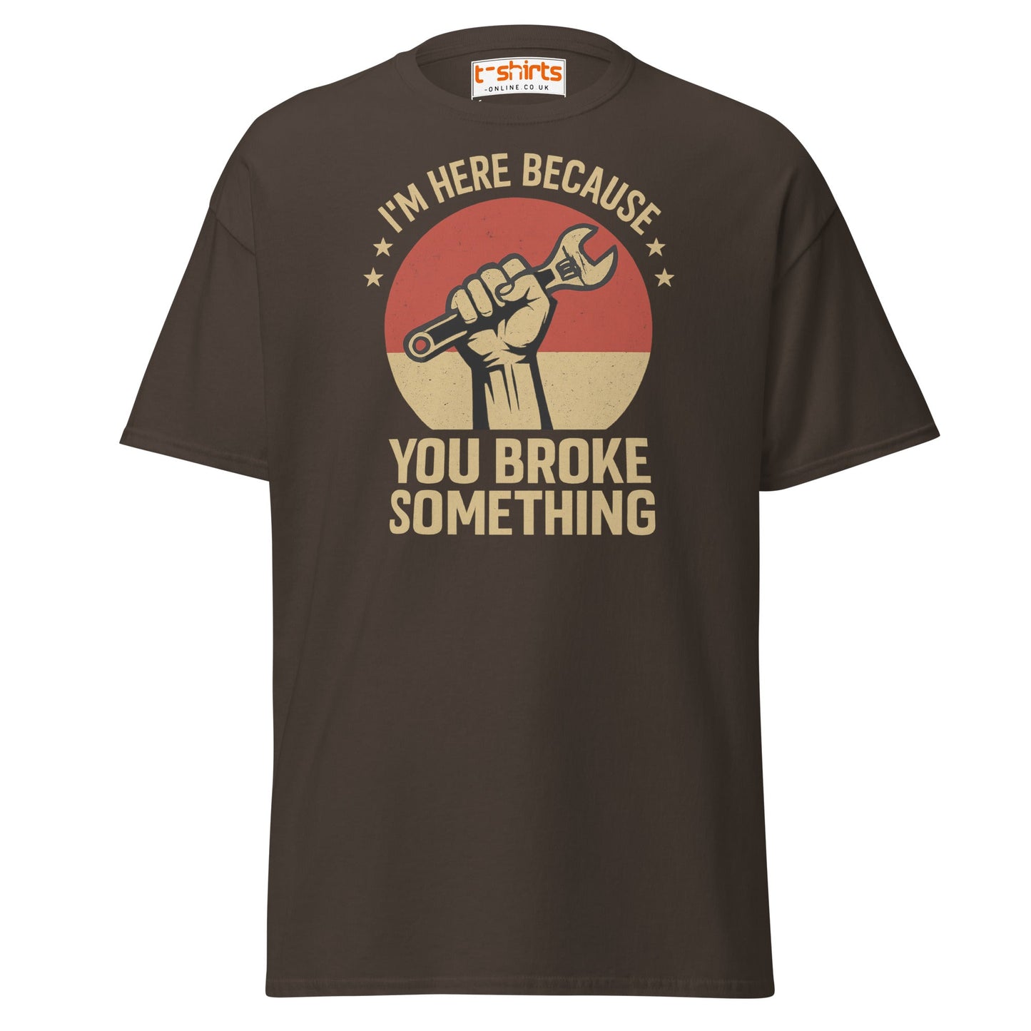 You Broke Something T-Shirt – Fixer’s Propaganda Tee - Dark Chocolate - T-Shirts Online