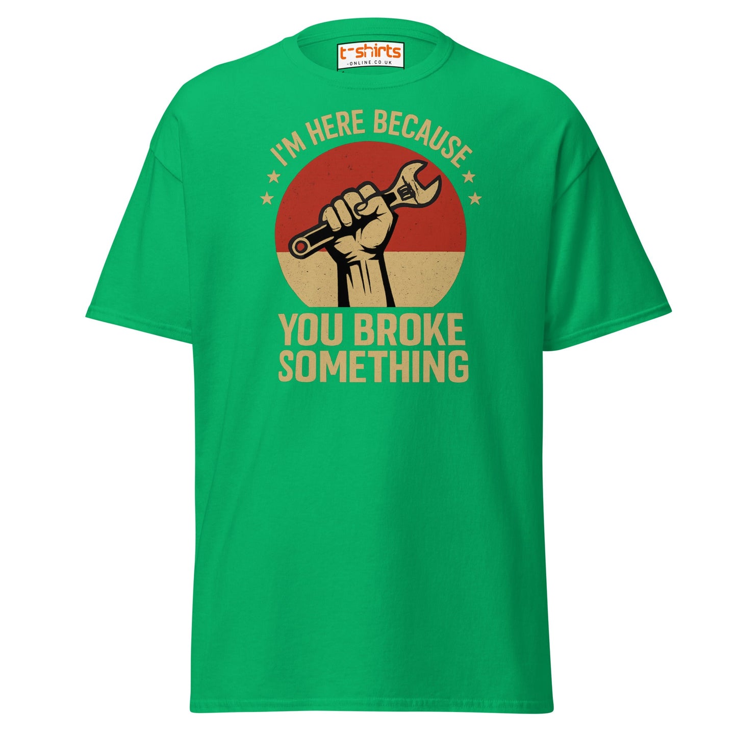 You Broke Something T-Shirt – Fixer’s Propaganda Tee - Irish Green - T-Shirts Online