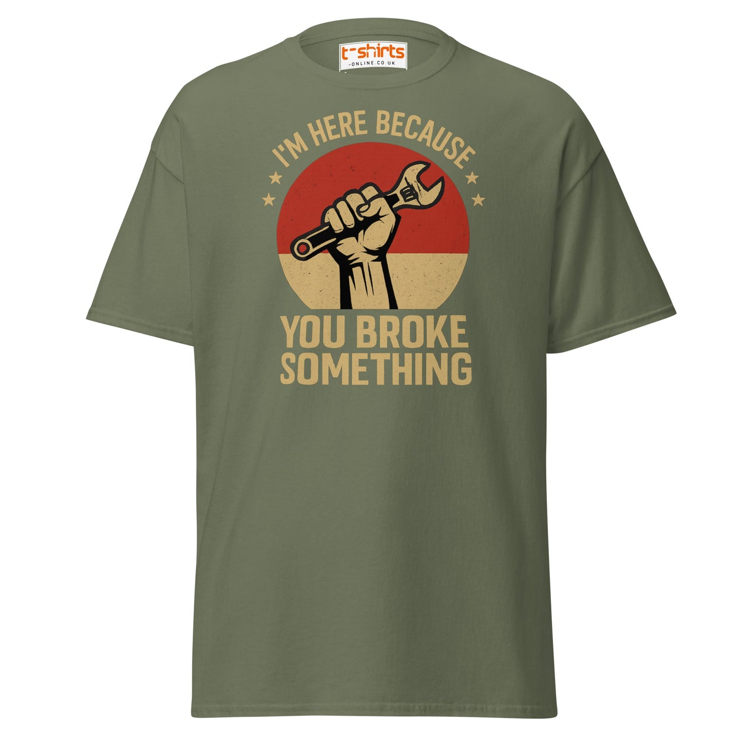 You Broke Something T-Shirt – Fixer’s Propaganda Tee - Military Green - T-Shirts Online