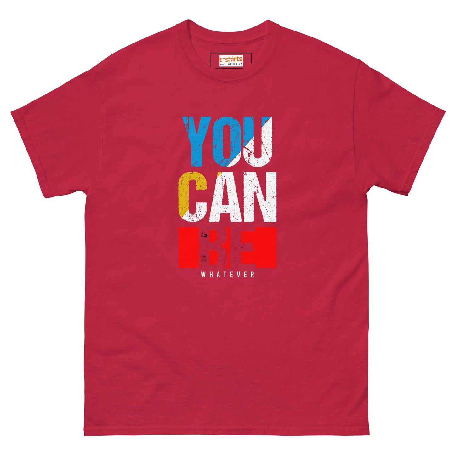 You Can Be Whatever | Positivity T-Shirt - Cardinal - T-Shirts Online