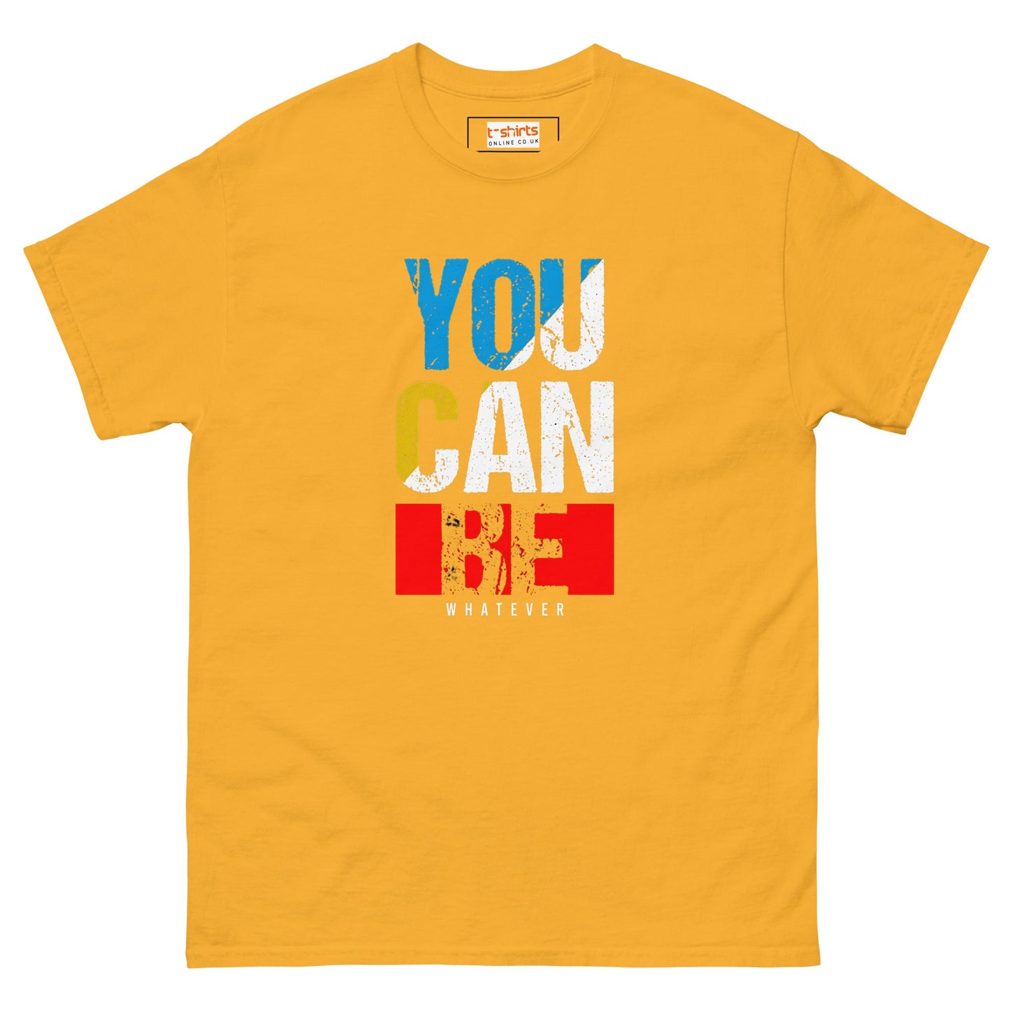 You Can Be Whatever | Positivity T-Shirt - Gold - T-Shirts Online