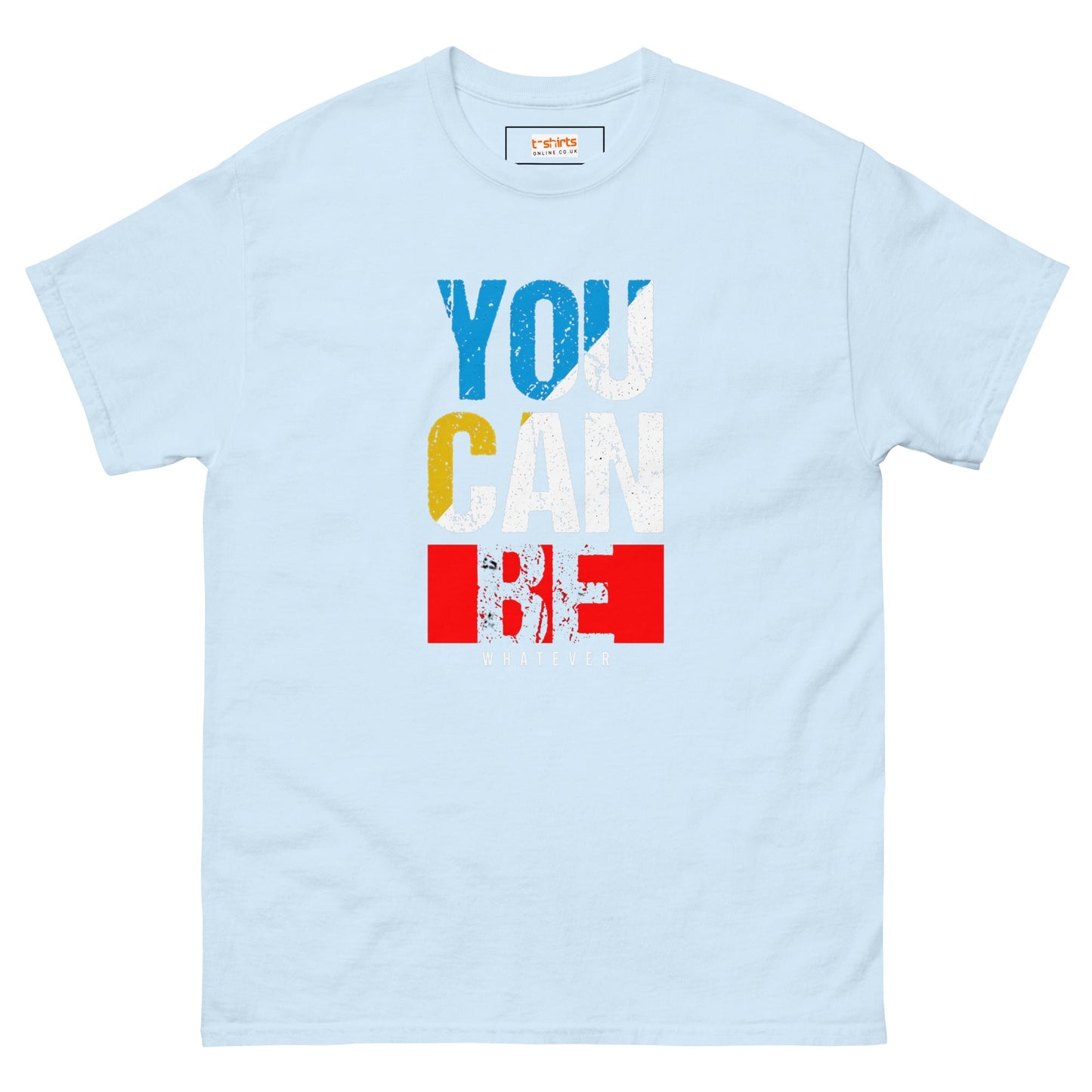 You Can Be Whatever | Positivity T-Shirt - Light Blue - T-Shirts Online